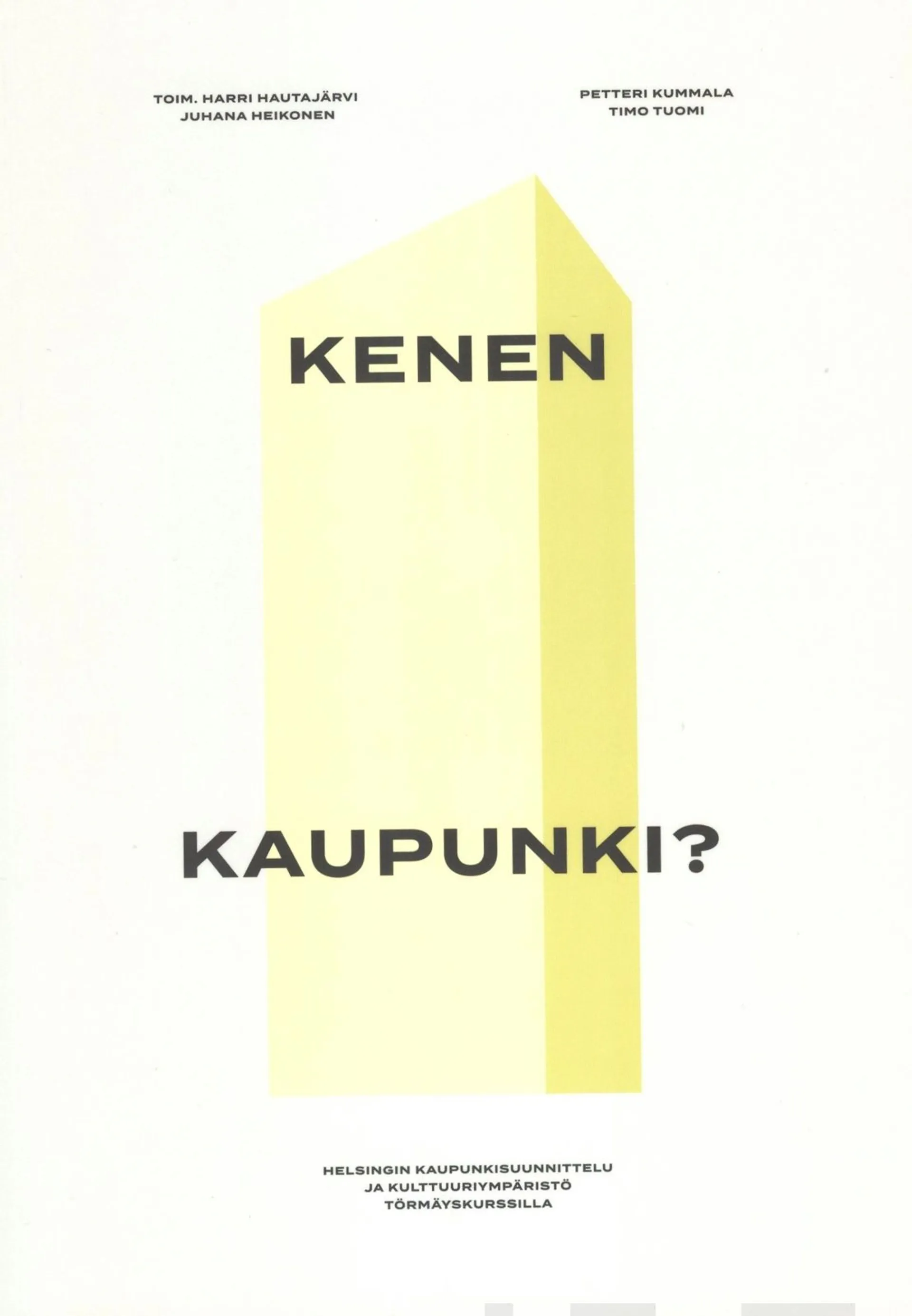 Kenen kaupunki? - Helsingin kaupunkisuunnittelu ja kulttuuriympäristö törmäyskurssilla