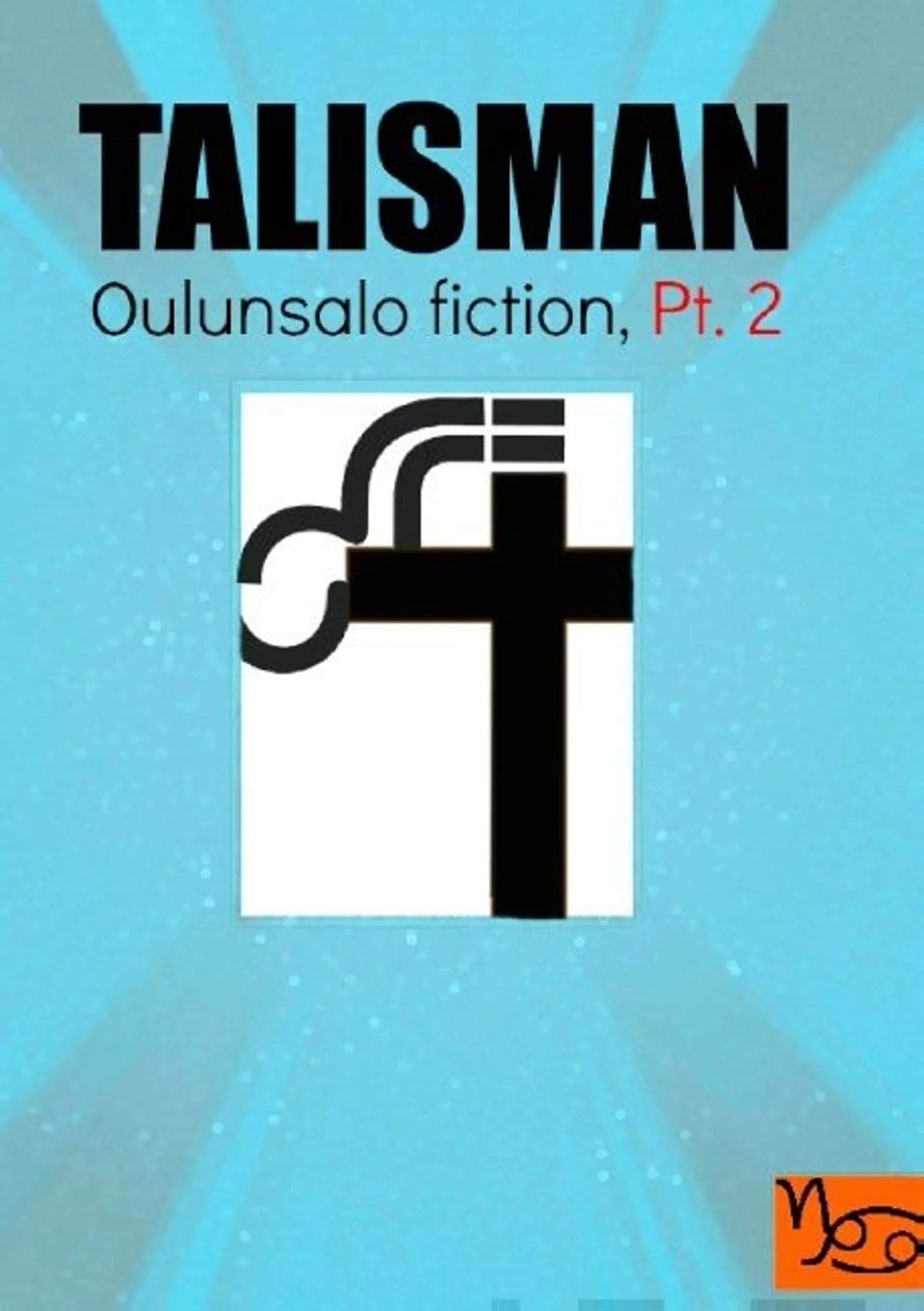 Ojala, Talisman - Oulunsalo Fiction, Part 2