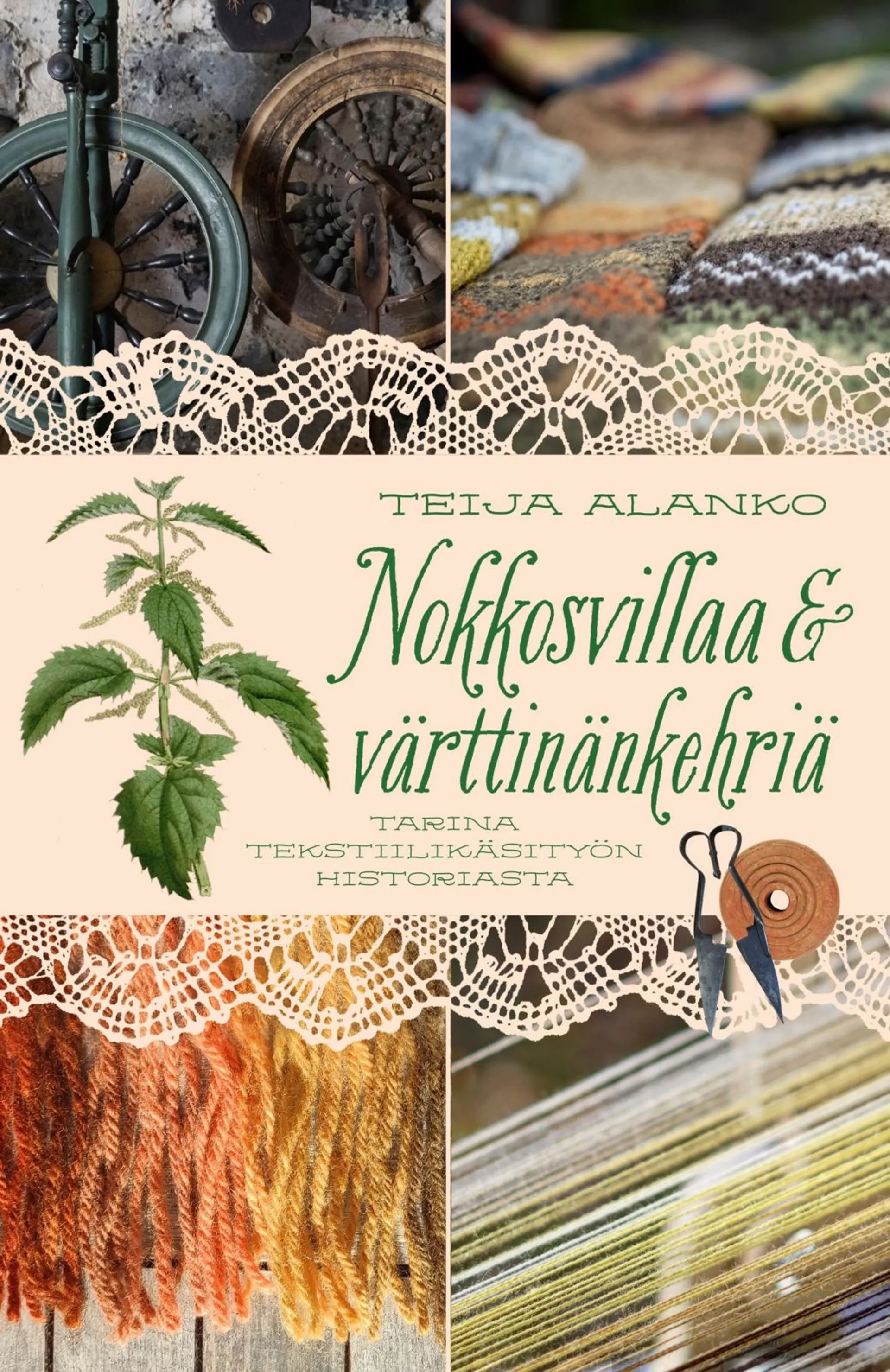 Alanko, Nokkosvillaa ja värttinänkehriä - Tarina tekstiilikäsityön historiasta