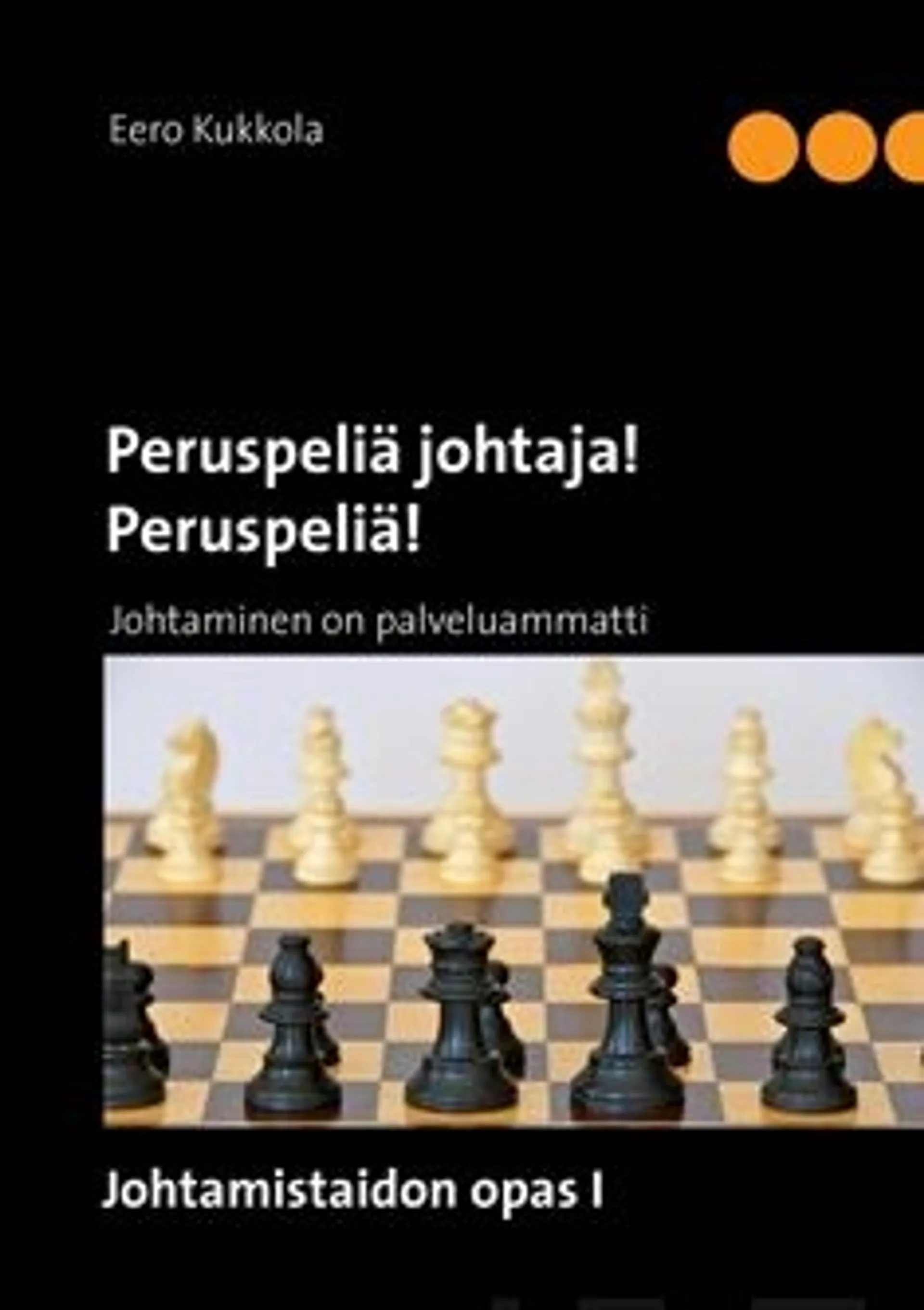 Kukkola, Peruspeliä johtaja! Peruspeliä! - johtaminen on palveluammatti