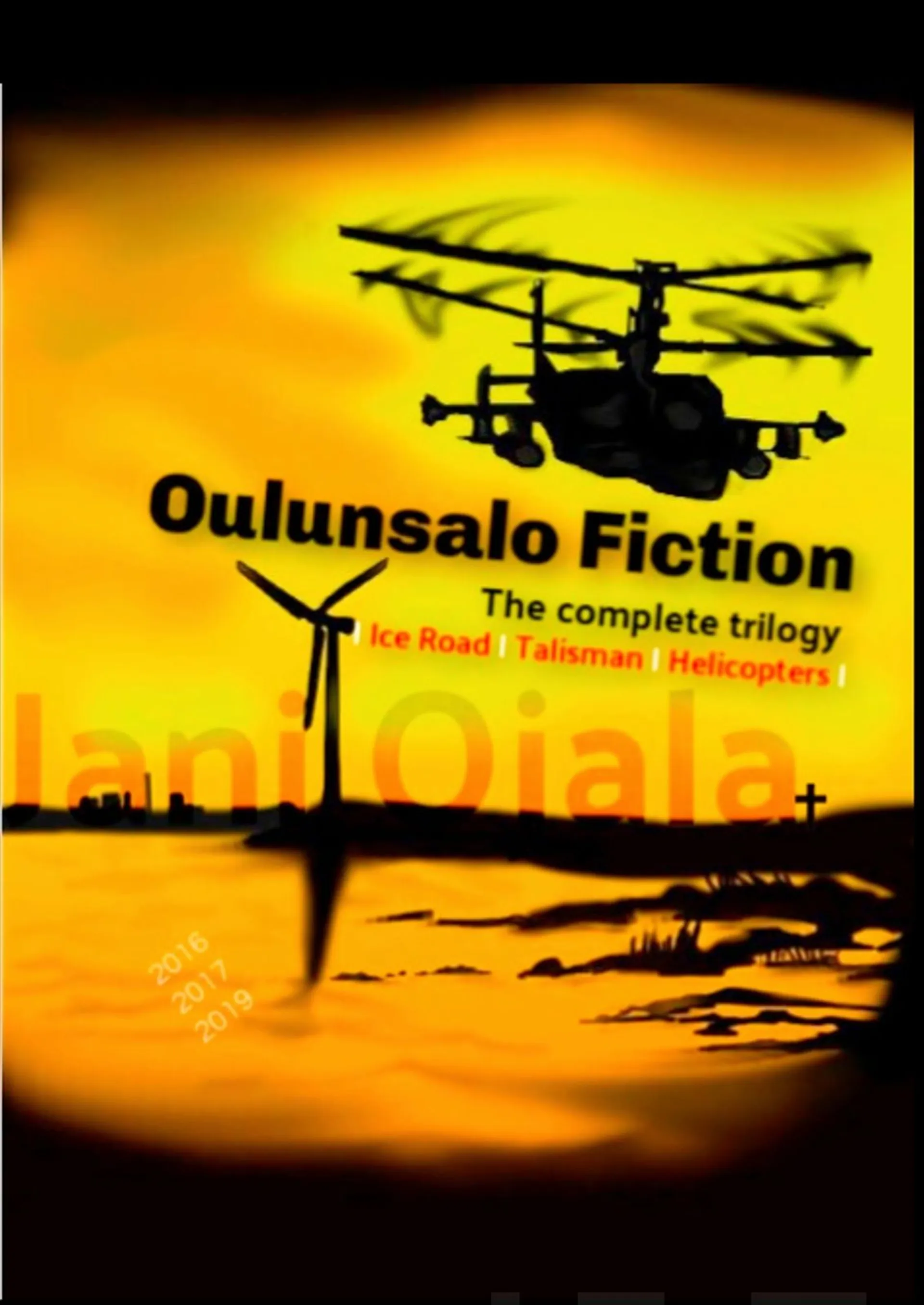 Ojala, Oulunsalo Fiction - The Complete Trilogy