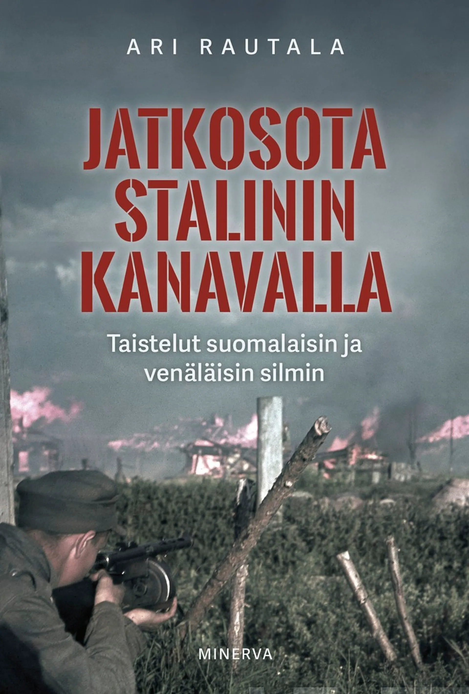 Rautala, Jatkosota Stalinin kanavalla - Taistelut suomalaisin ja venäläisin silmin