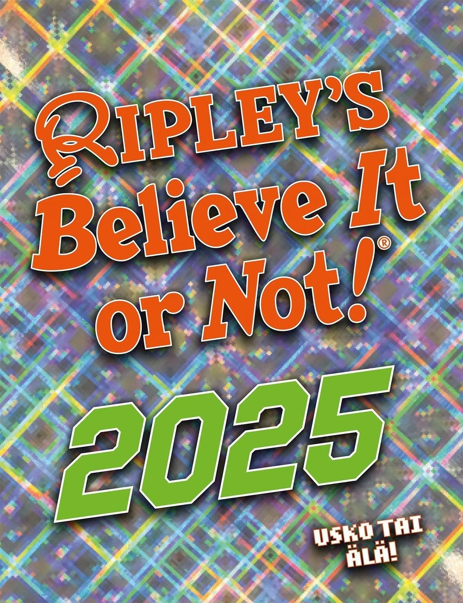 Ripleyn usko tai älä!  2025