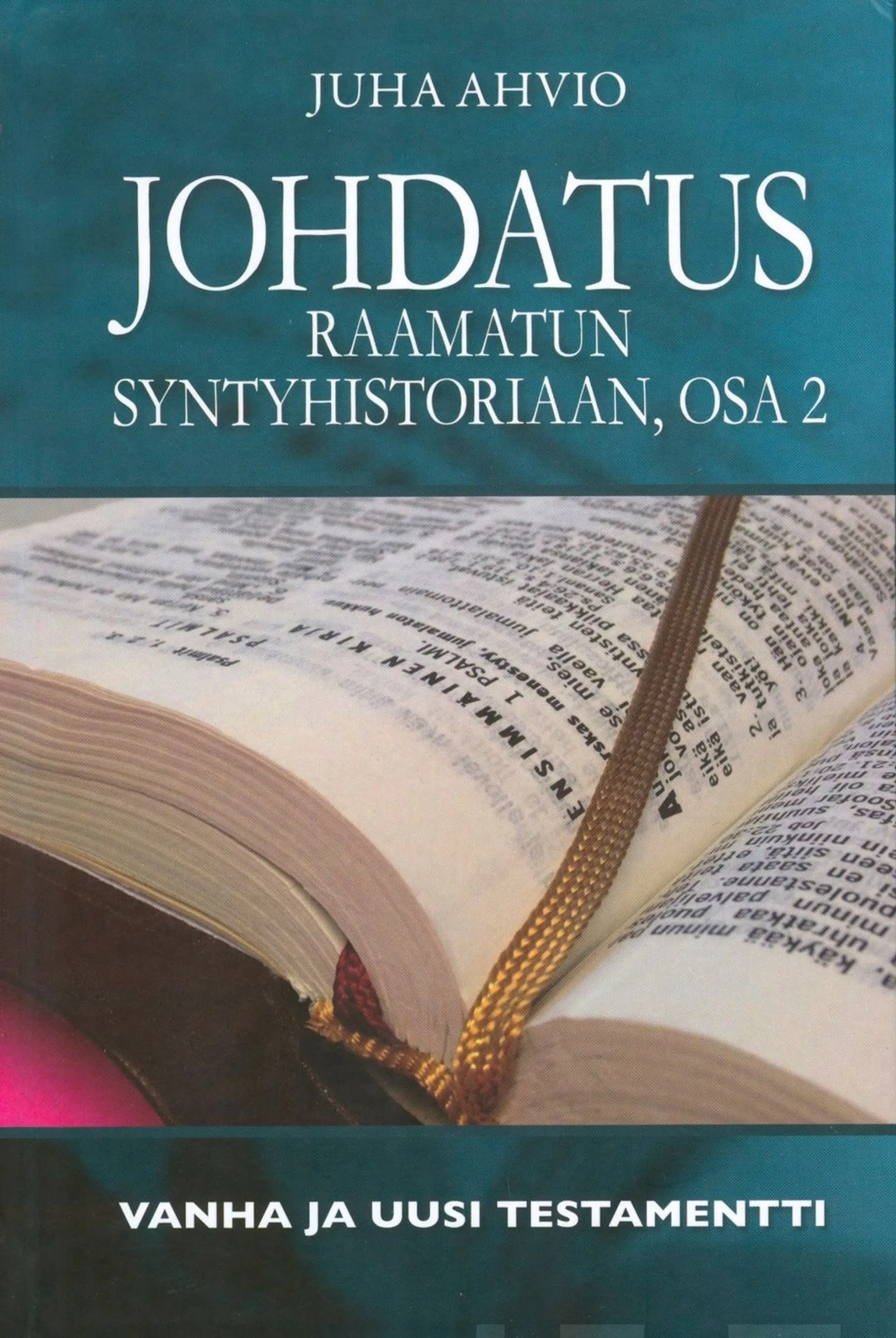 Ahvio, Johdatus Raamatun syntyhistoriaan, osa 2 - Vanha ja uusi testamentti