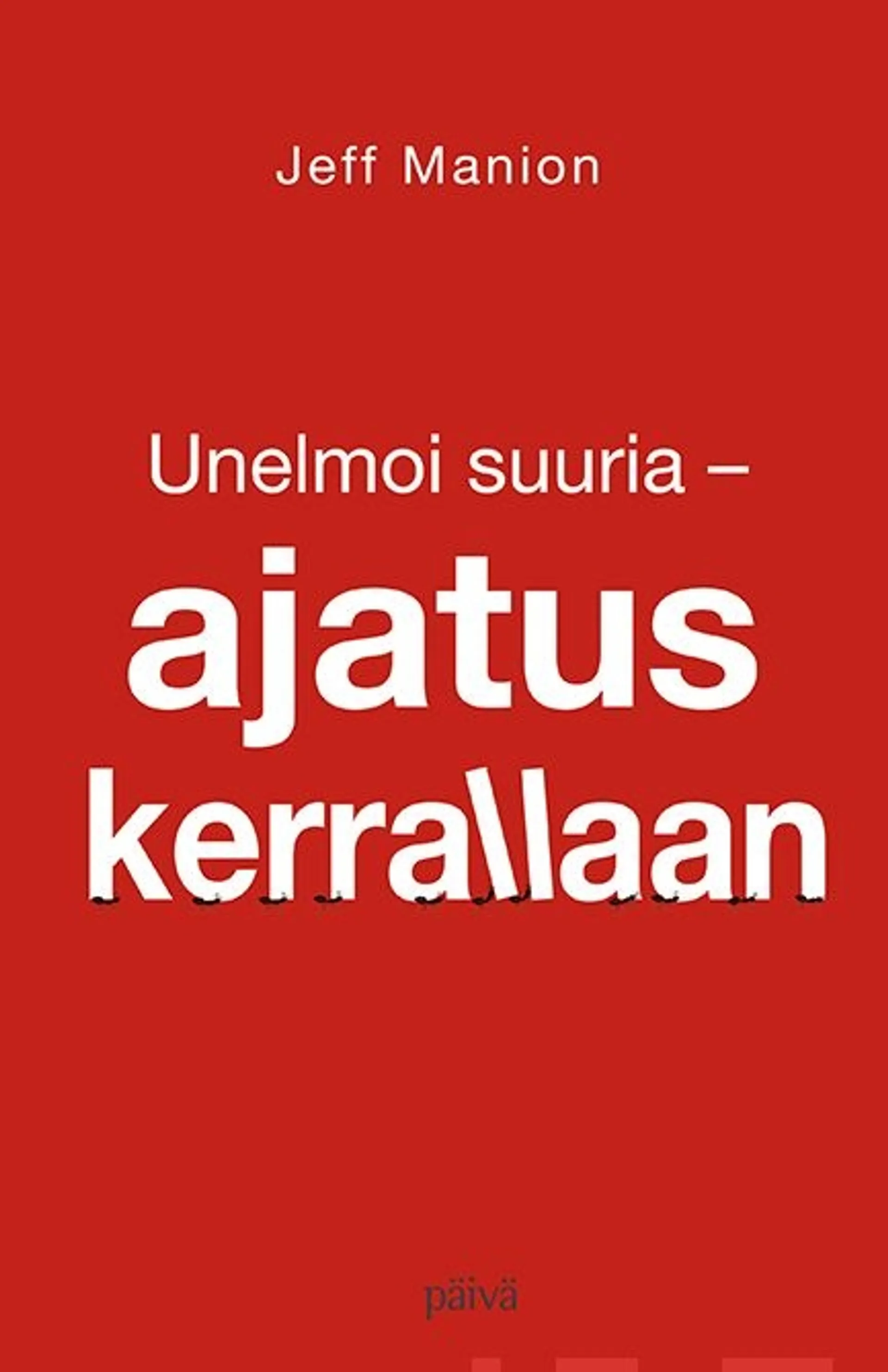 Manion, Unelmoi suuria - ajatus kerrallaan