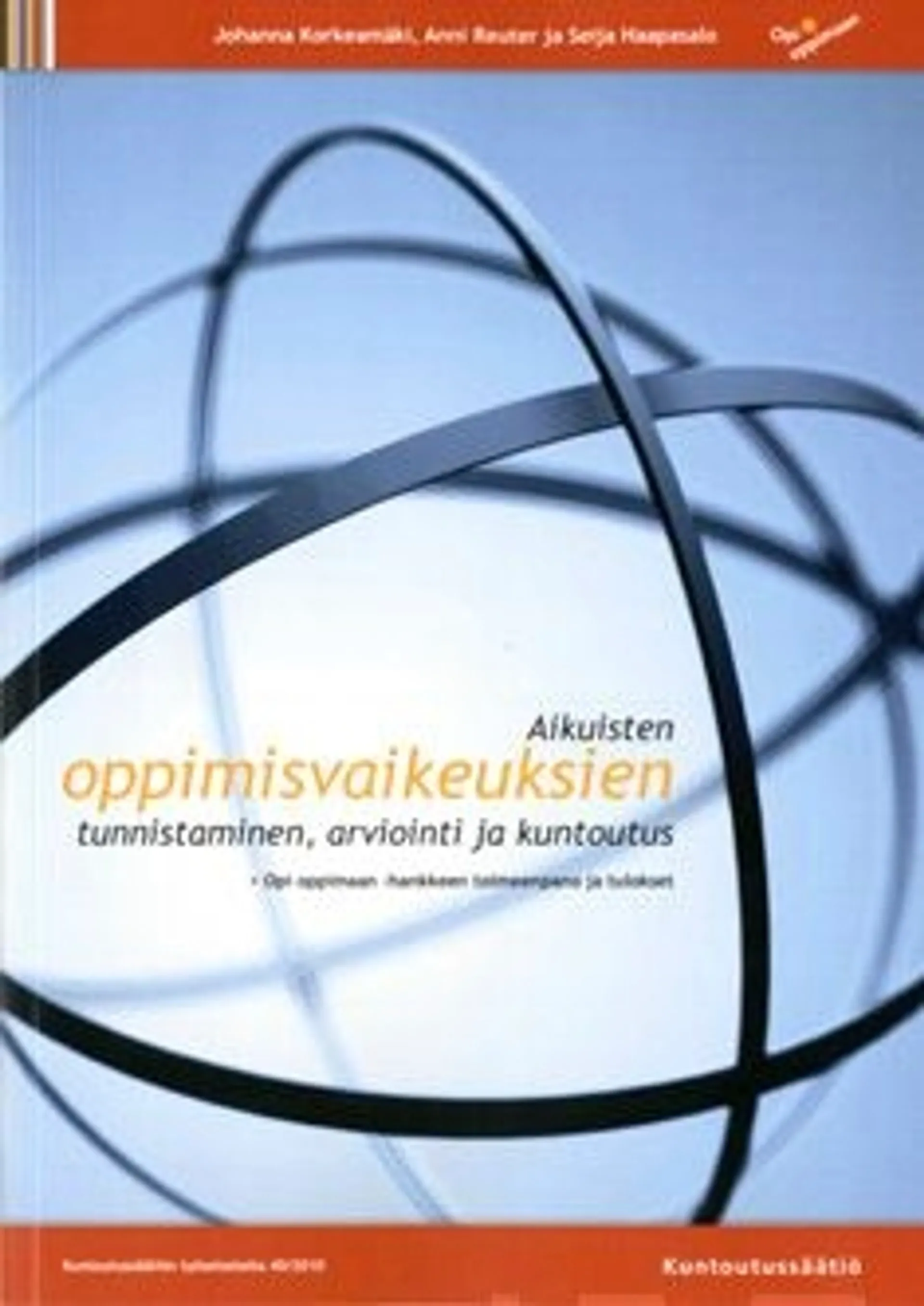 Korkeamäki, Aikuisten oppimisvaikeuksien tunnistaminen, arviointi ja kuntoutus - Opi oppimaan -hankkeen toimeenpano jatulokset