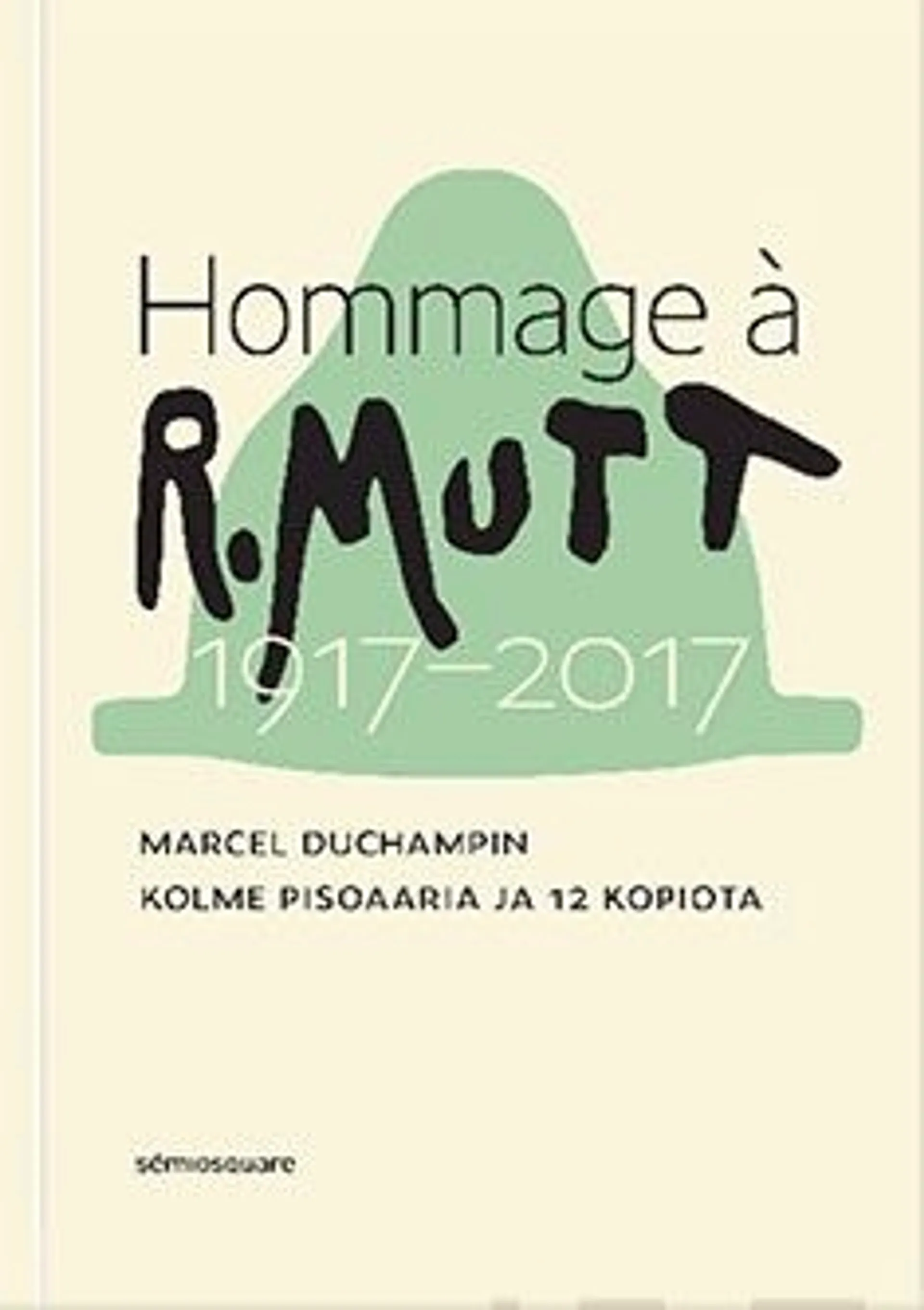 Hinkka, Hommage à R. Mutt 1917-2017