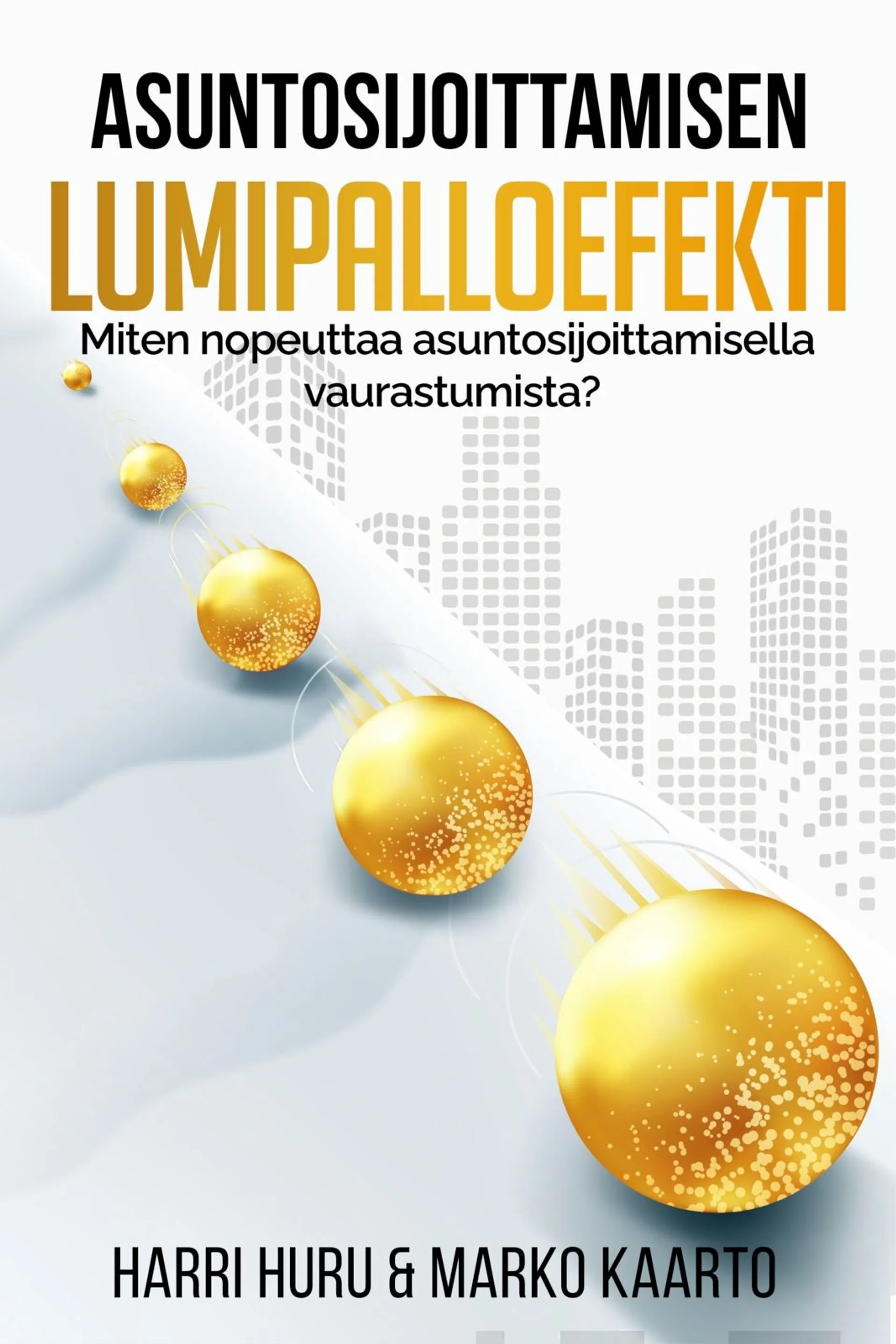 Huru, Asuntosijoittamisen lumipalloefekti - Miten nopeuttaa asuntosijoittamisella vaurastumista?