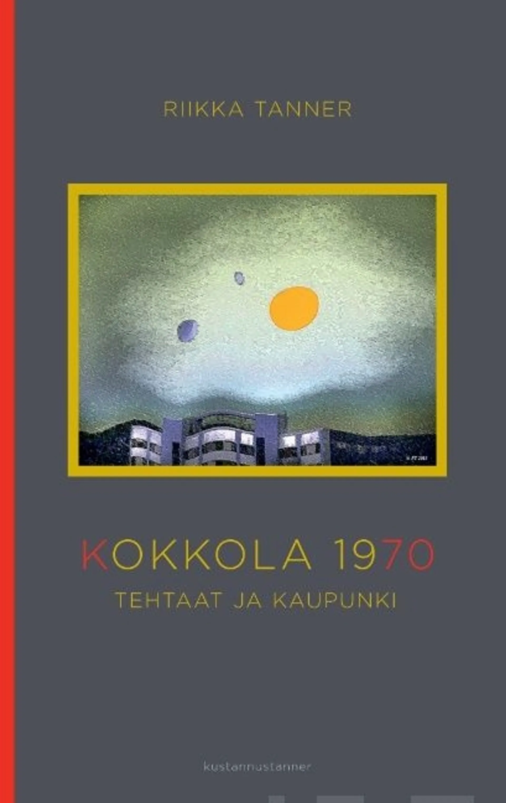 Tanner, Kokkola 1970 - Tehtaat ja kaupunki