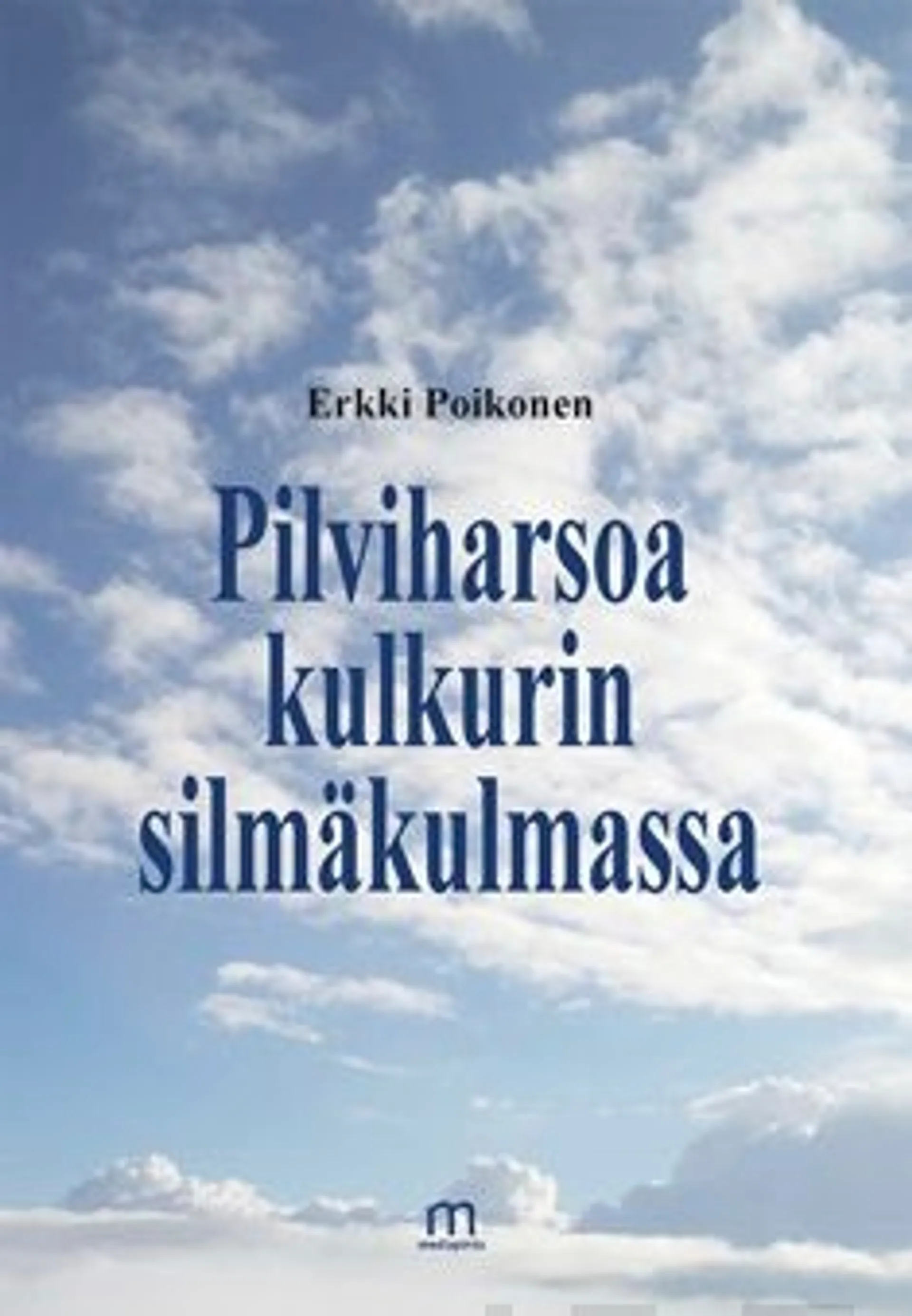 Poikonen Erkki, Pilviharsoa kulkurin silmäkulmassa