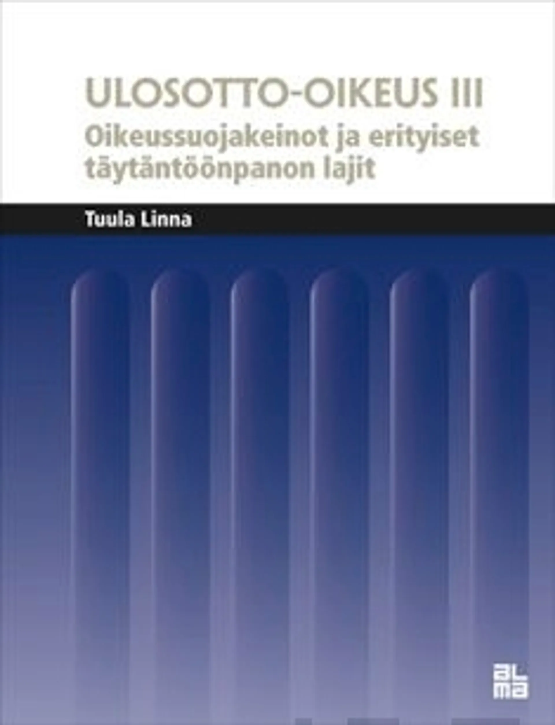 Linna, Ulosotto-oikeus III - Erityiset täytäntöönpanon lajit ja oikeussuojakeinot