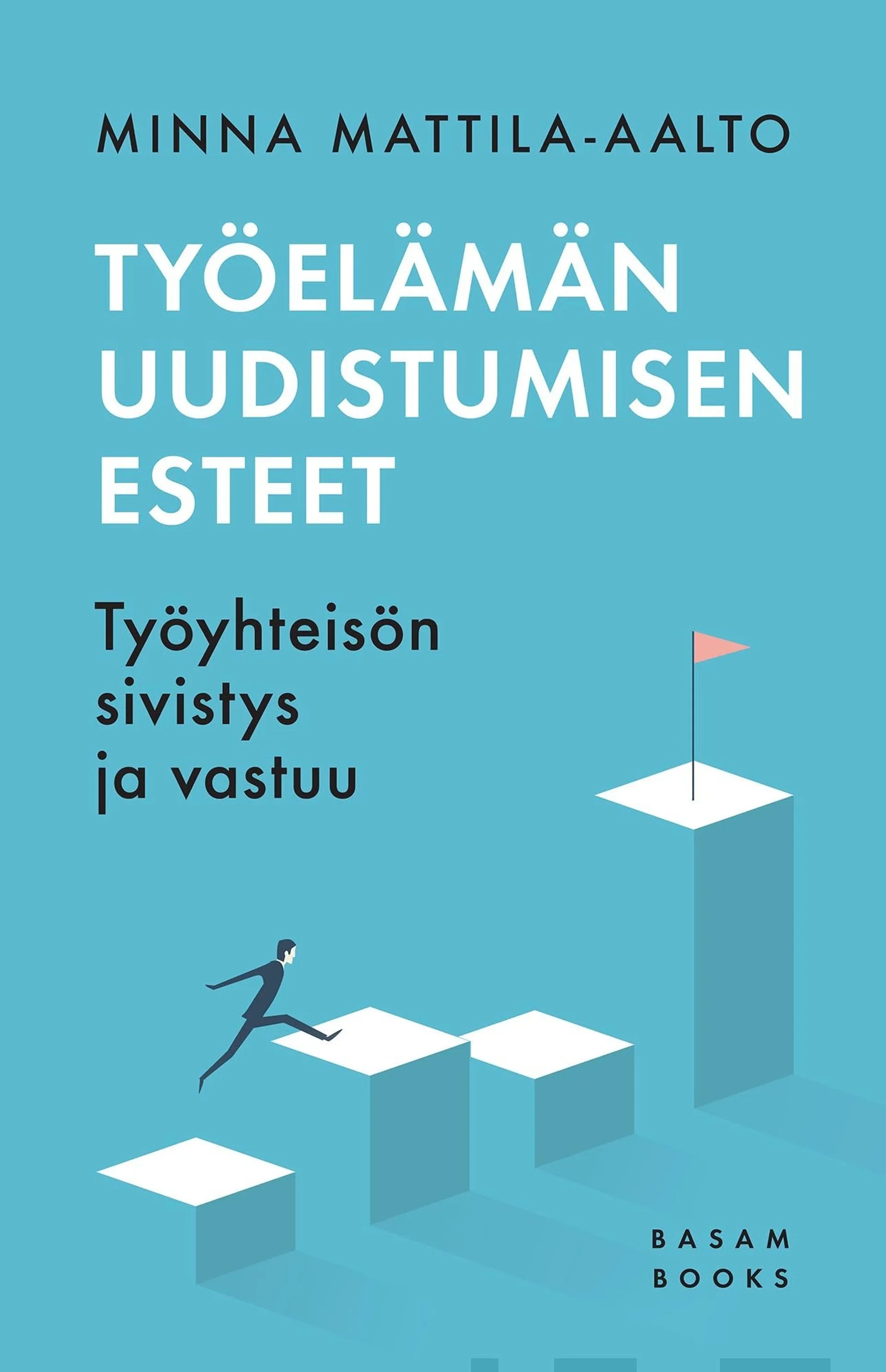 Mattila-Aalto, Työelämän uudistumisen esteet - Työyhteisön sivistys ja vastuu