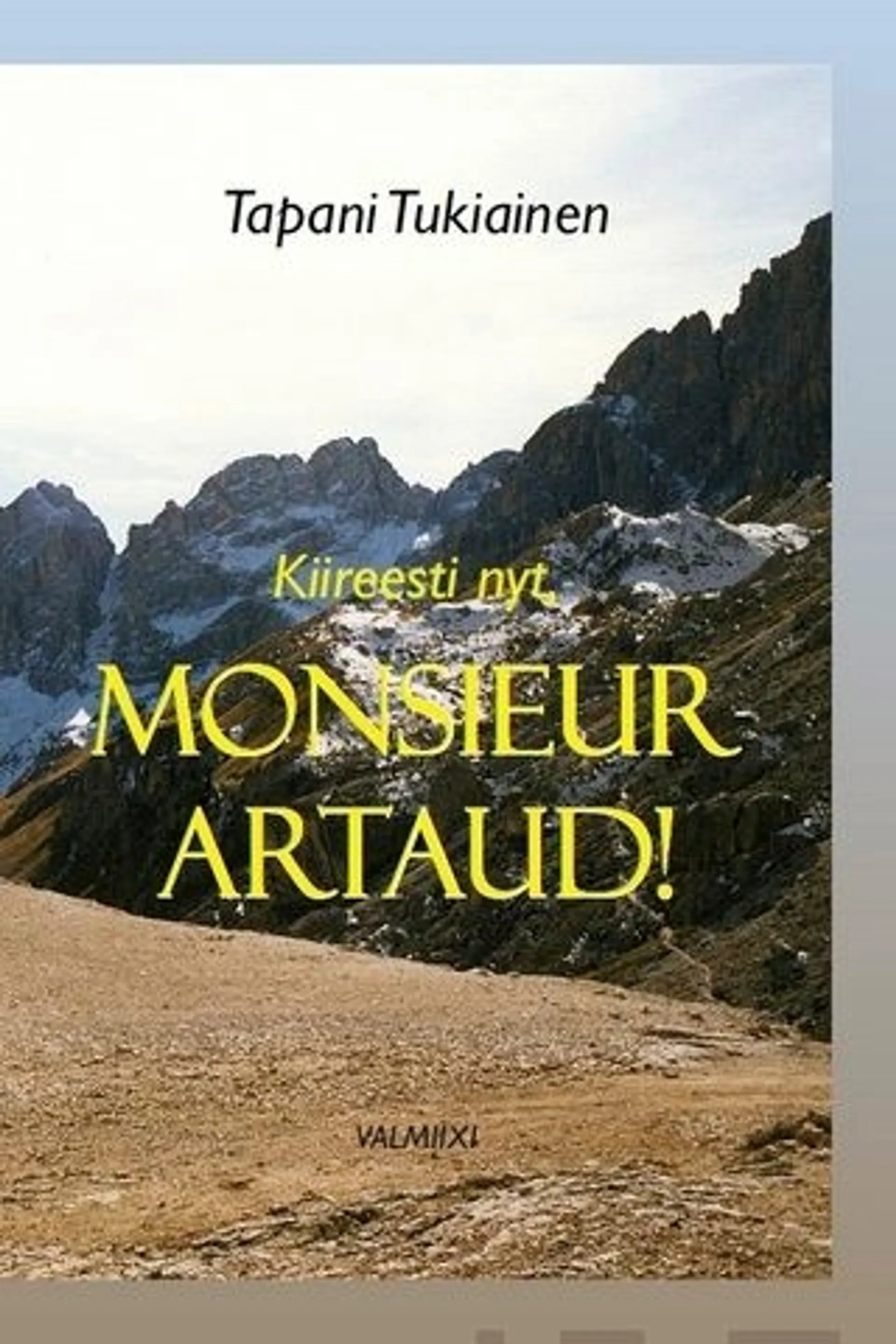 Tukiainen, Kiireesti nyt, monsieur Artaud!