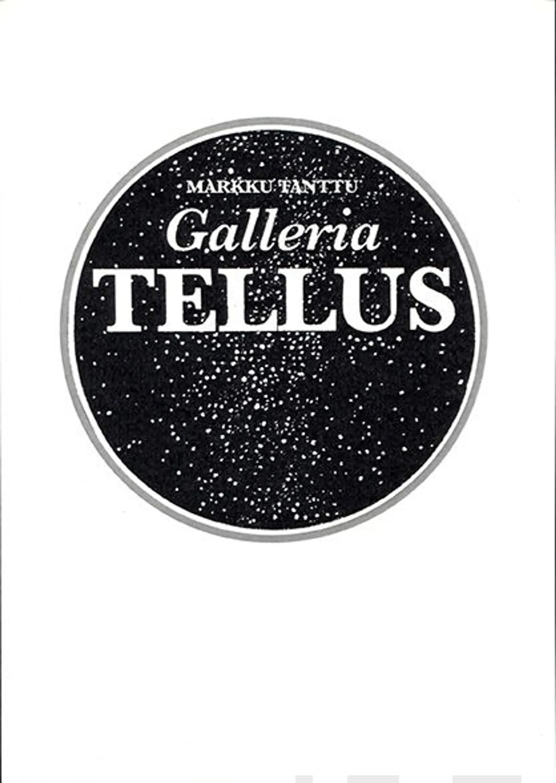 Tanttu, Galleria Tellus - Eräänlainen maailmankuva