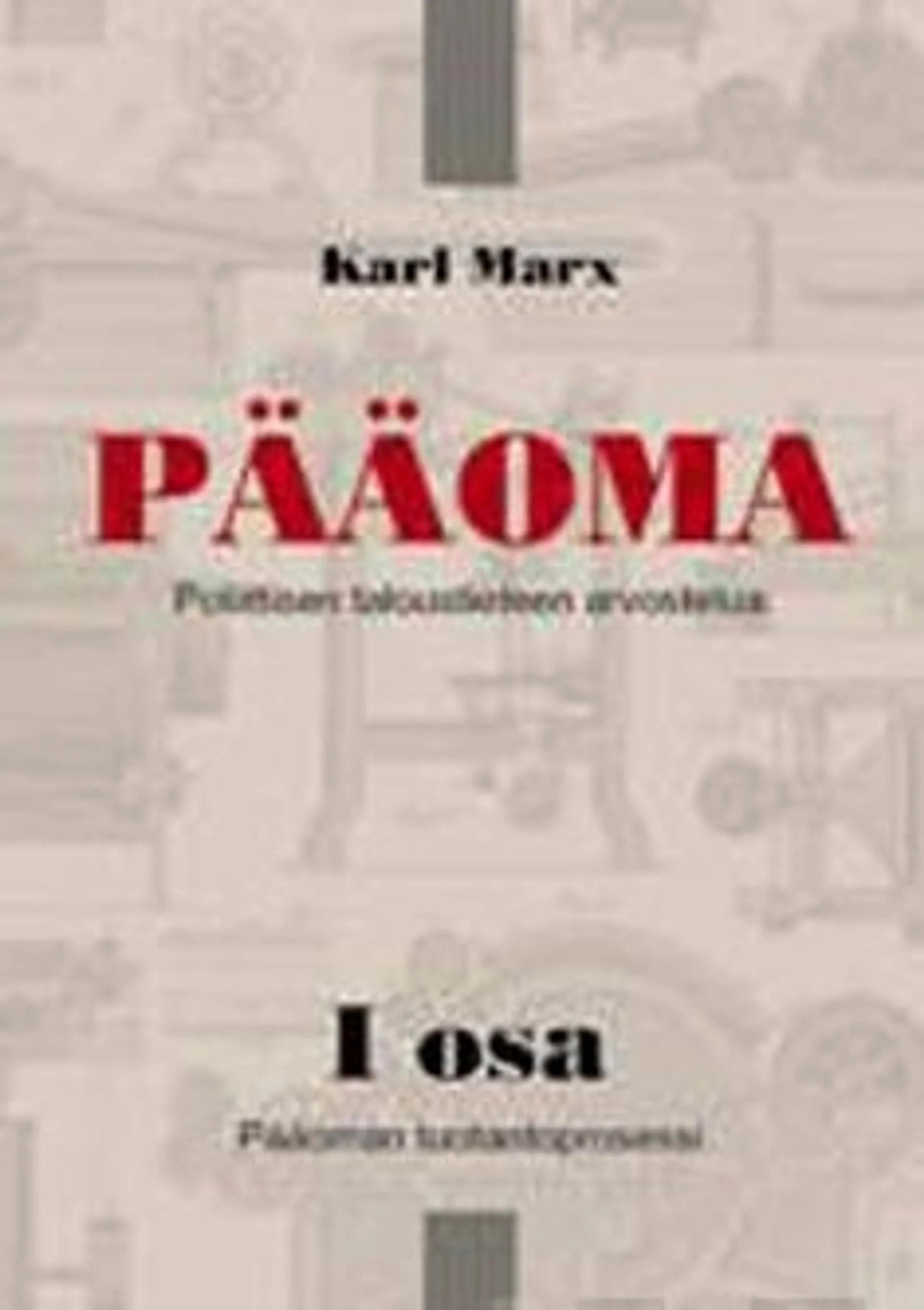 Marx, Pääoma 1 - Poliittisen taloustieteen arvostelua : Pääoman tuotantoprosessi