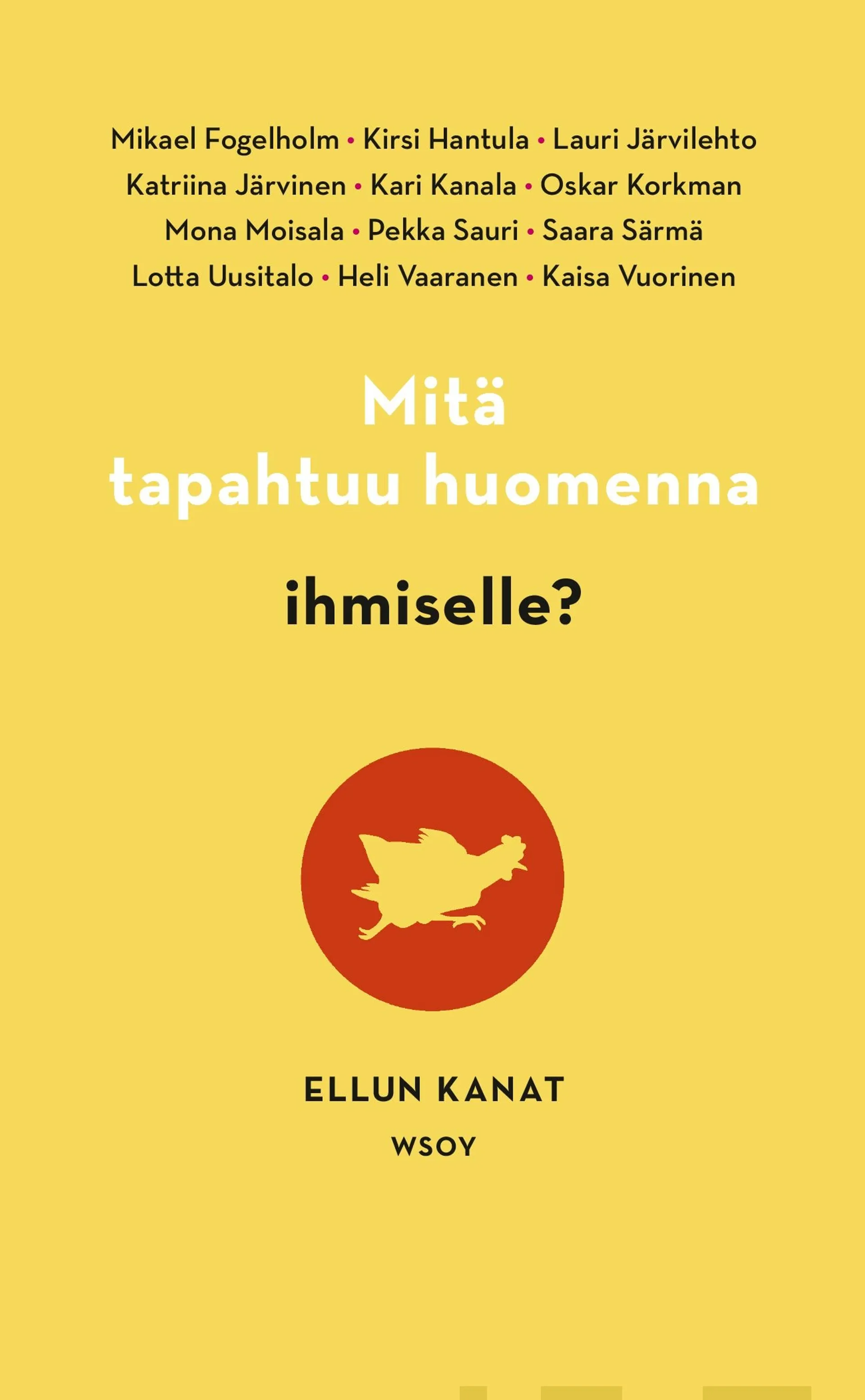 Ellun Kanat, Mitä tapahtuu huomenna ihmiselle?