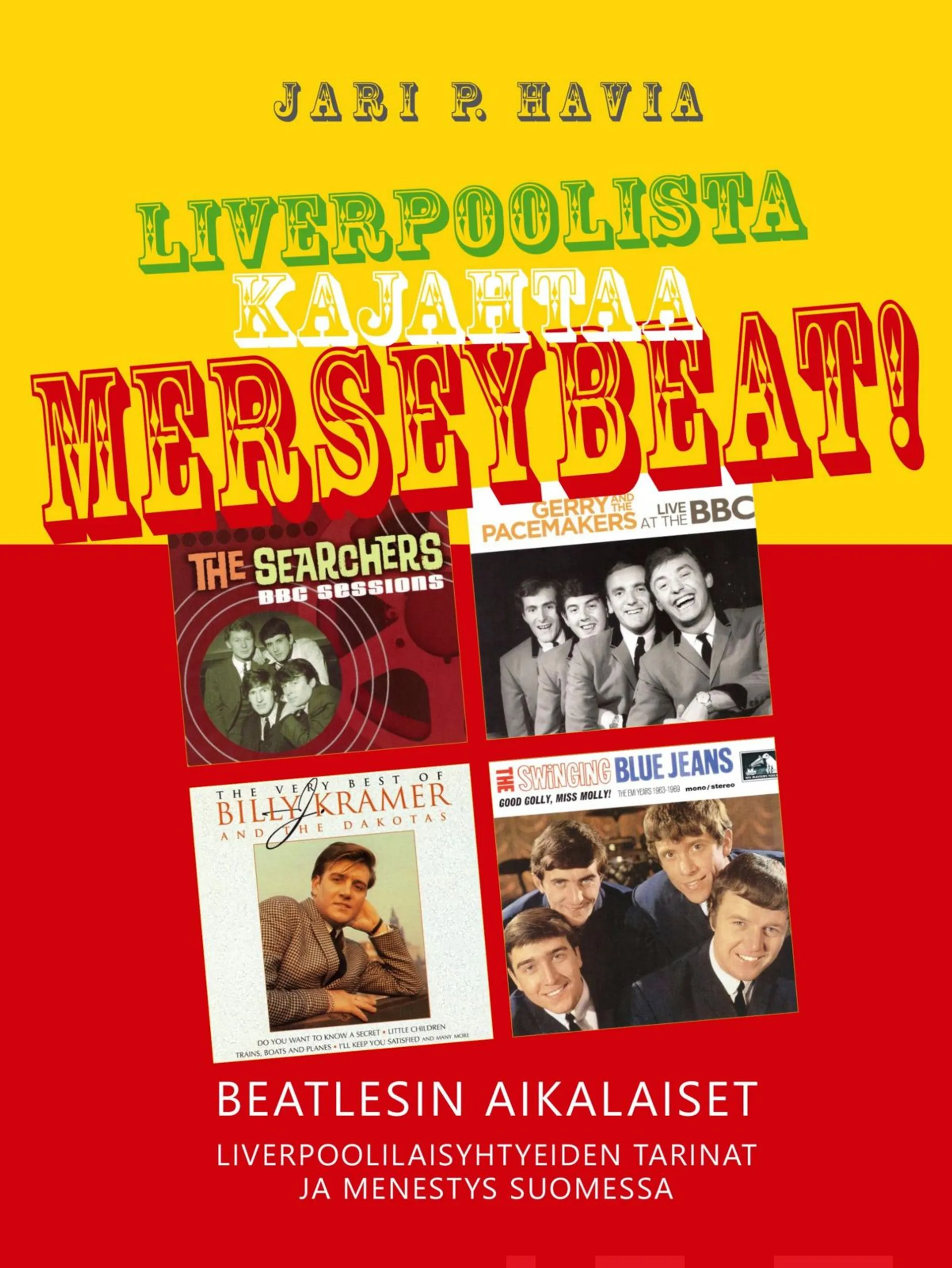 Havia, Liverpoolista kajahtaa merseybeat! - Beatlesin aikalaiset. Liverpoolilaisyhtyeiden tarinat ja menestys Suomessa