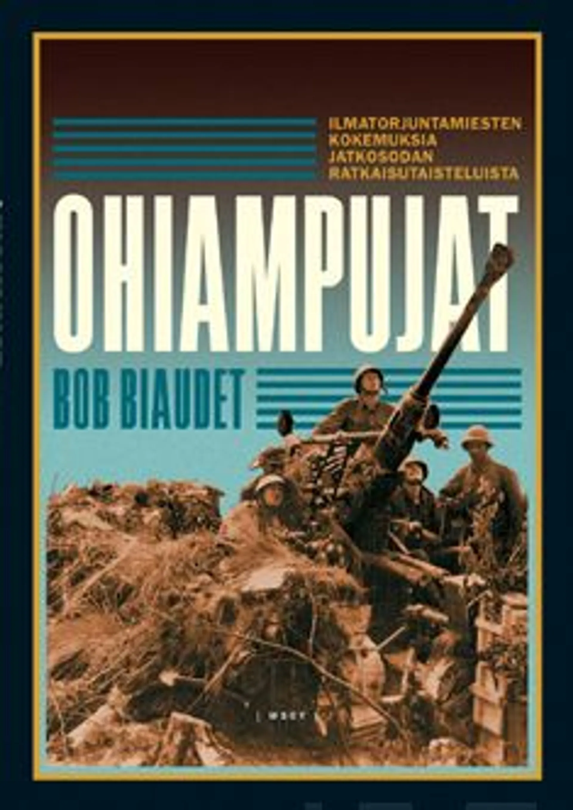 Biaudet, Ohiampujat - Ilmatorjuntamiesten kokemuksia jatkosodan ratkaisutaisteluista