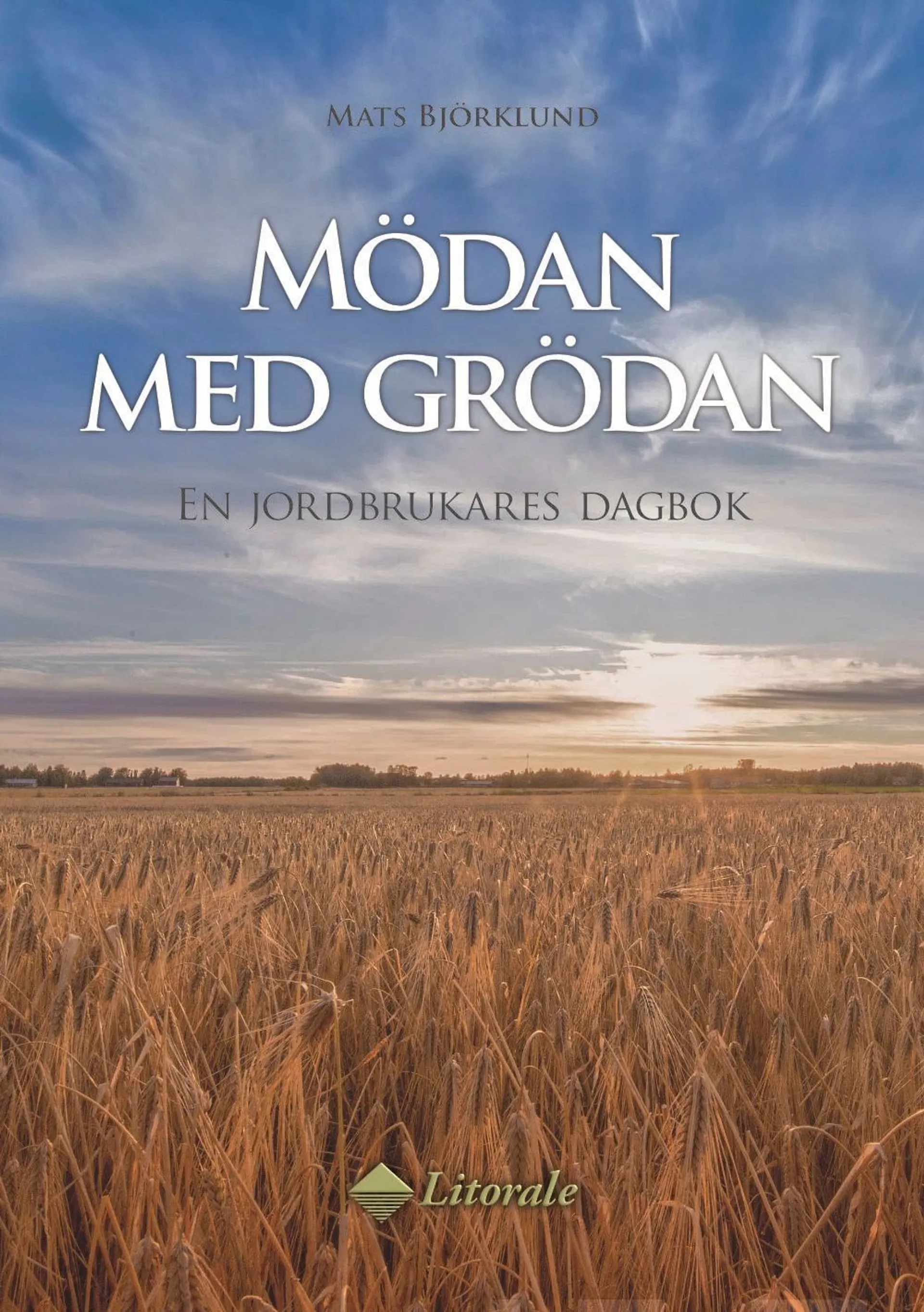 Björklund, Mödan med grödan - En jordbrukares dagbok