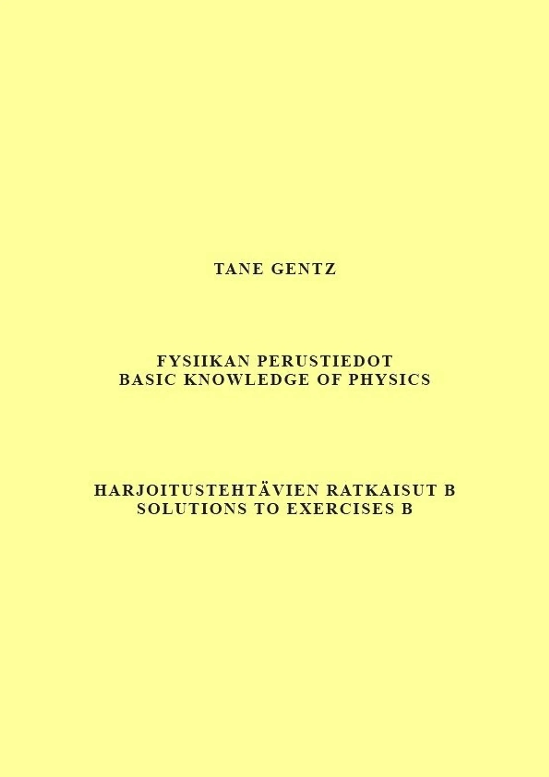 Gentz, Fysiikan perustiedot. Harjoitustehtävien ratkaisut B - Basic knowledge of physics. Solutions to exercises B