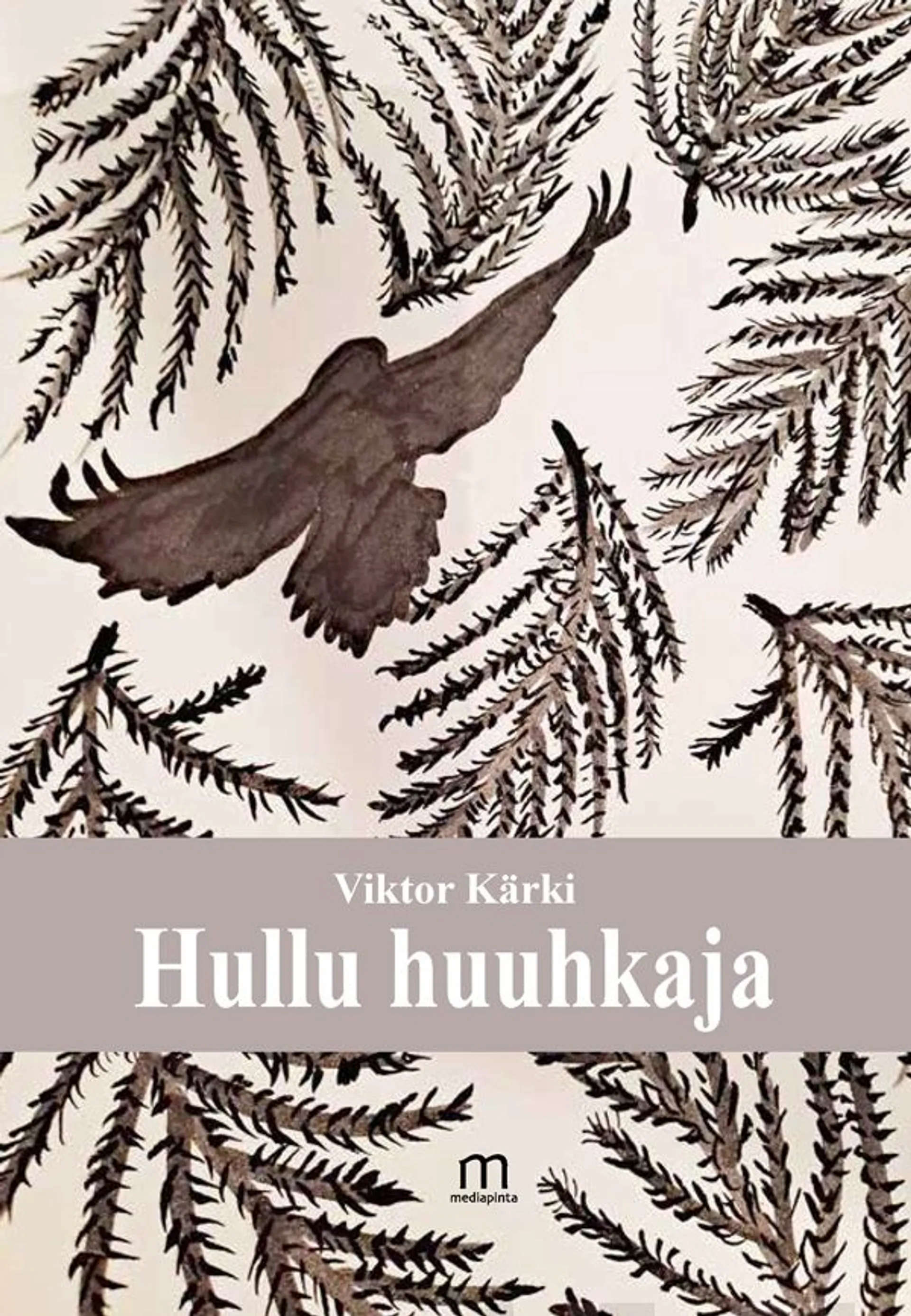 Kärki, Hullu huuhkaja