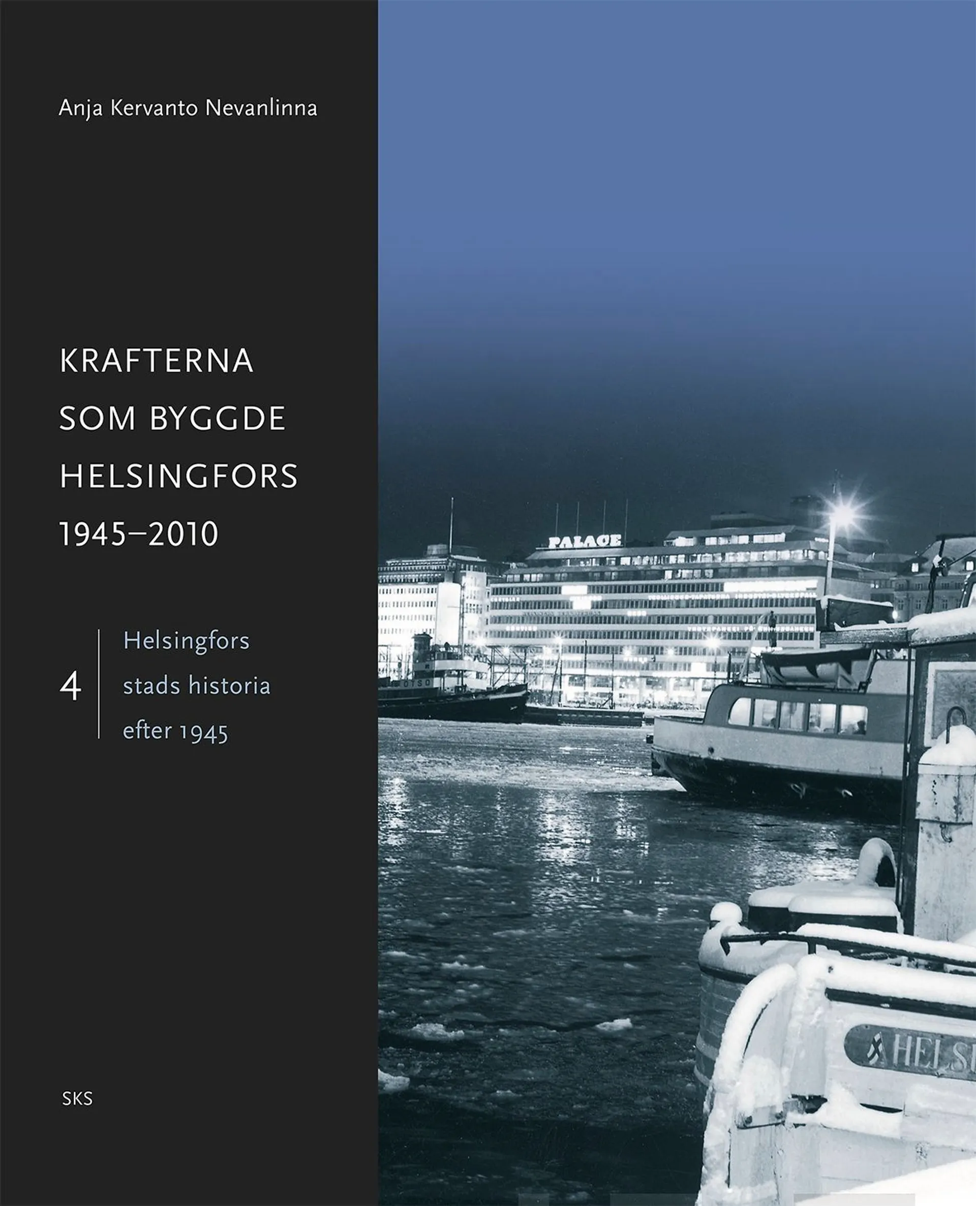 Kervanto Nevanlinna, Krafterna som byggde Helsingfors 1945-2010 - Helsingfors stads historia efter 1945