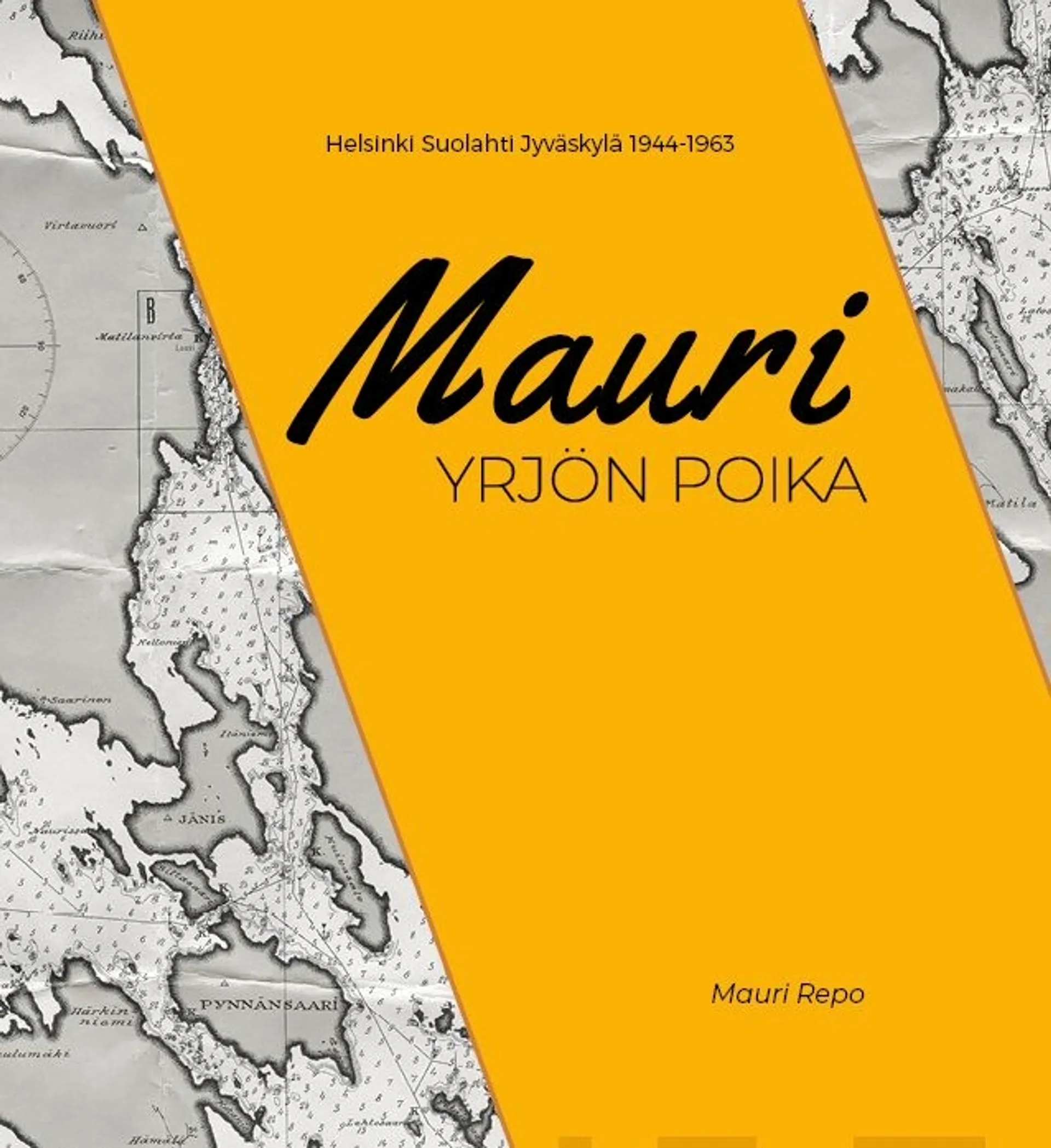 Repo Mauri, Mauri Yrjön poika - Helsinki Suolahti Jyväskylä 1944-1963