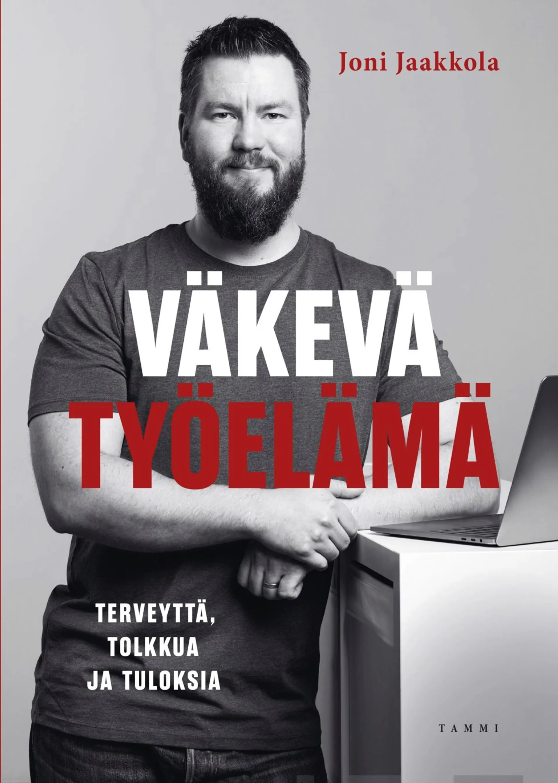 Jaakkola, Väkevä työelämä - Terveyttä, tolkkua ja tuloksia