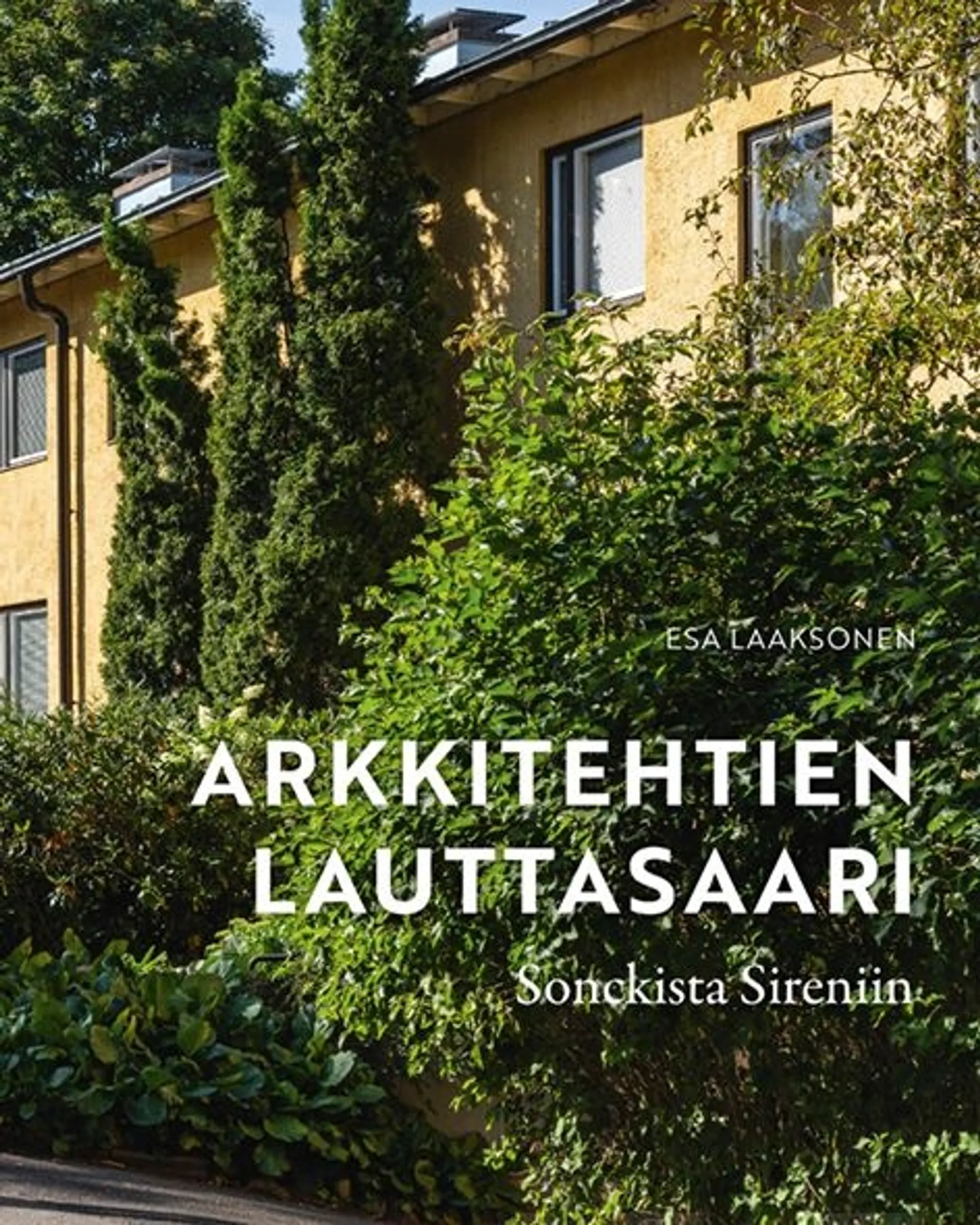 Laaksonen, Arkkitehtien Lauttasaari - Sonckista Sireniin