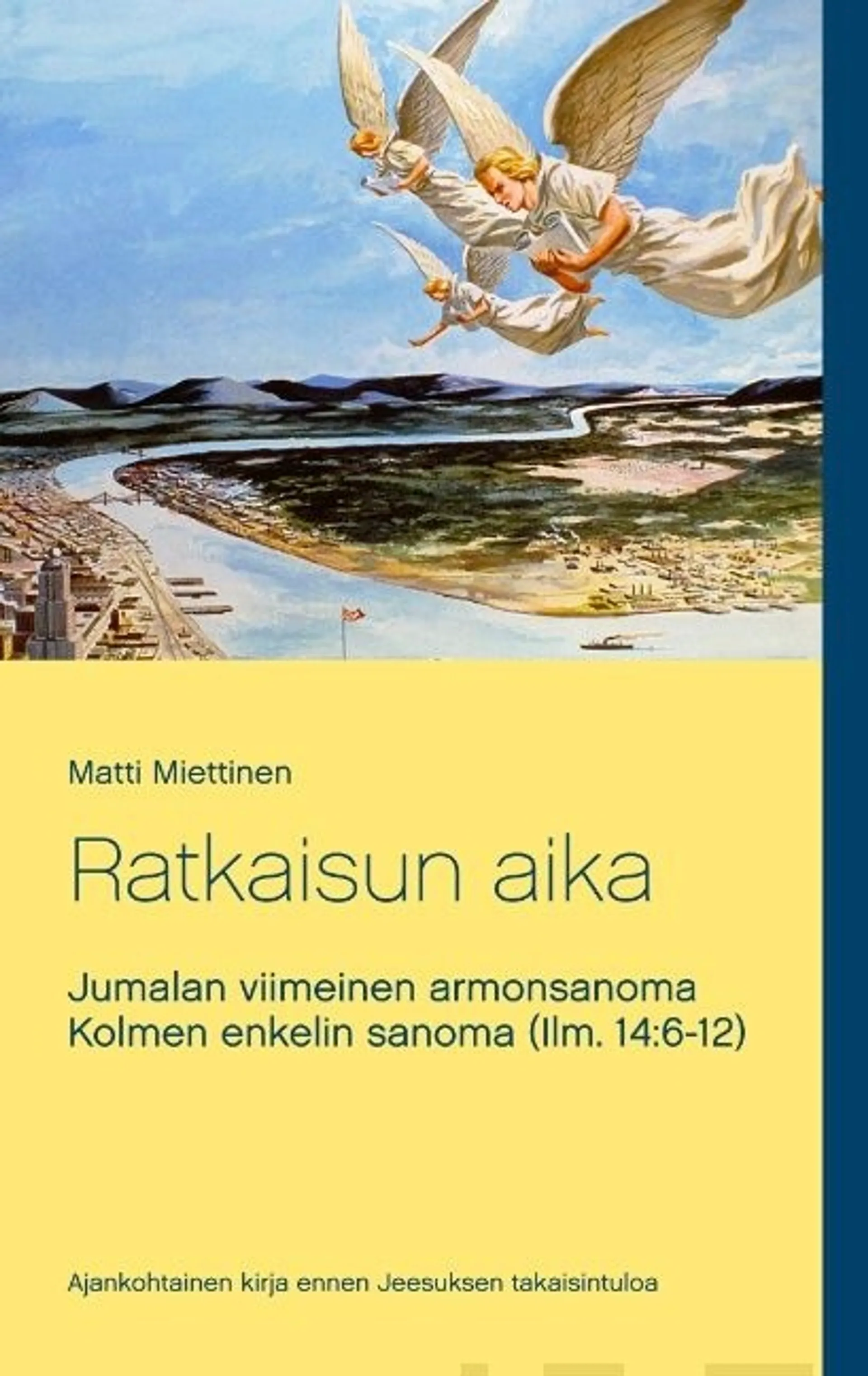 Miettinen, Ratkaisun aika - Kolmen enkelin sanoma (Ilm. 14:6-12)