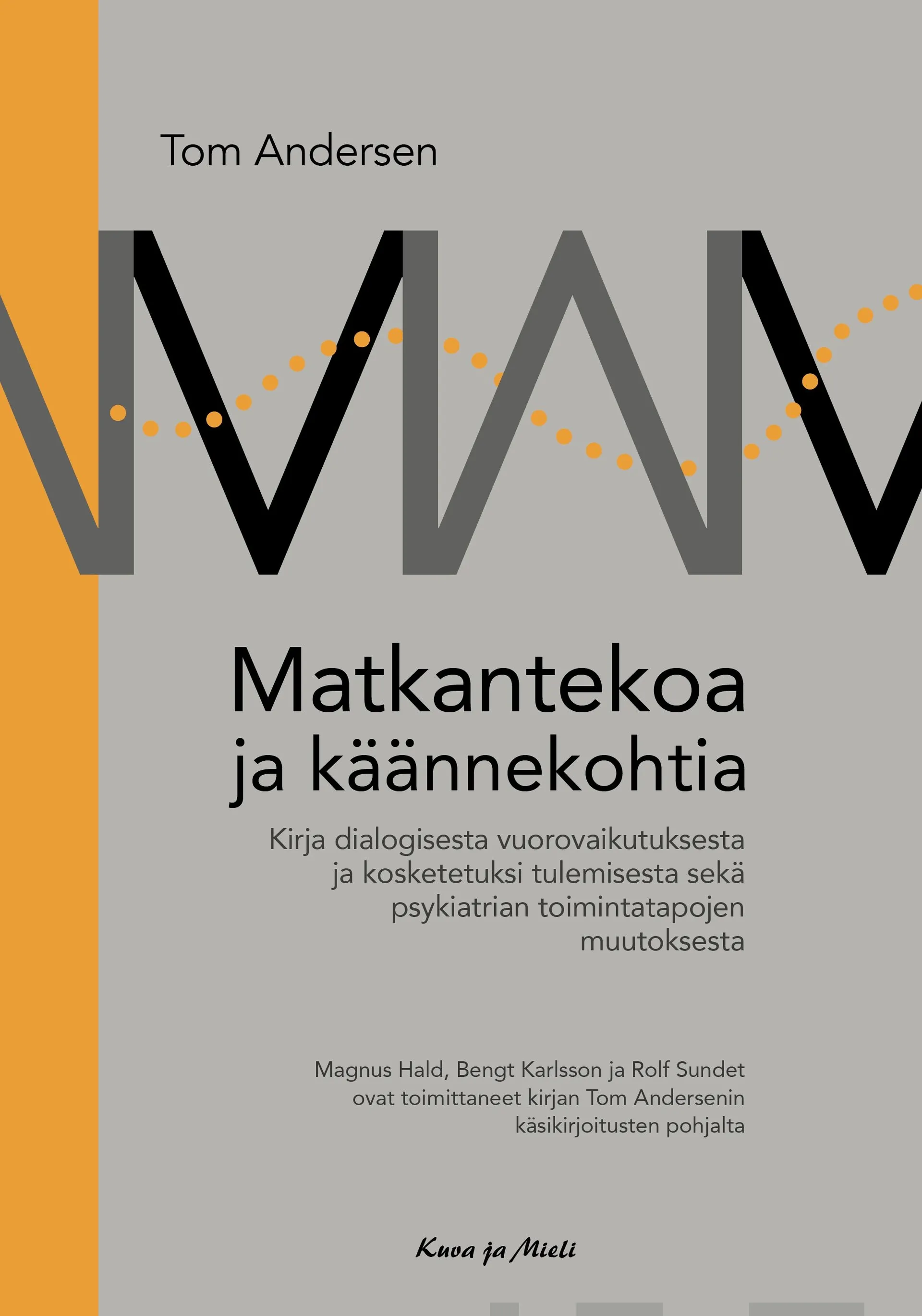 Andersen, Matkantekoa ja käännekohtia - Kirja dialogisesta vuorovaikutuksesta ja kosketetuksi tulemisesta sekä psykiatrian toimintatapojen muutoksesta