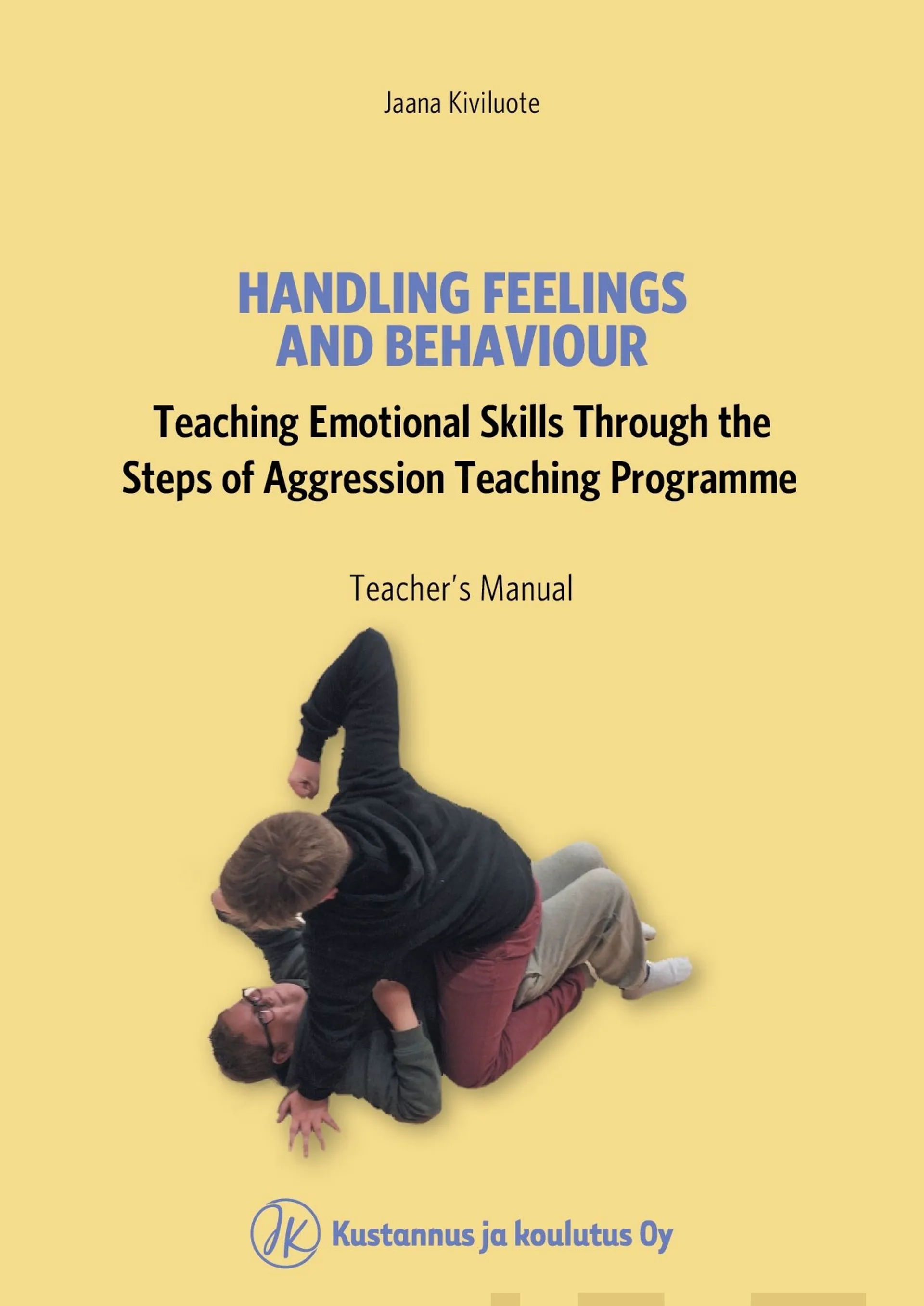 Kiviluote, Handling feelings and behaviour - Teaching emotional skills through the steps of aggression programme - teacher's manual