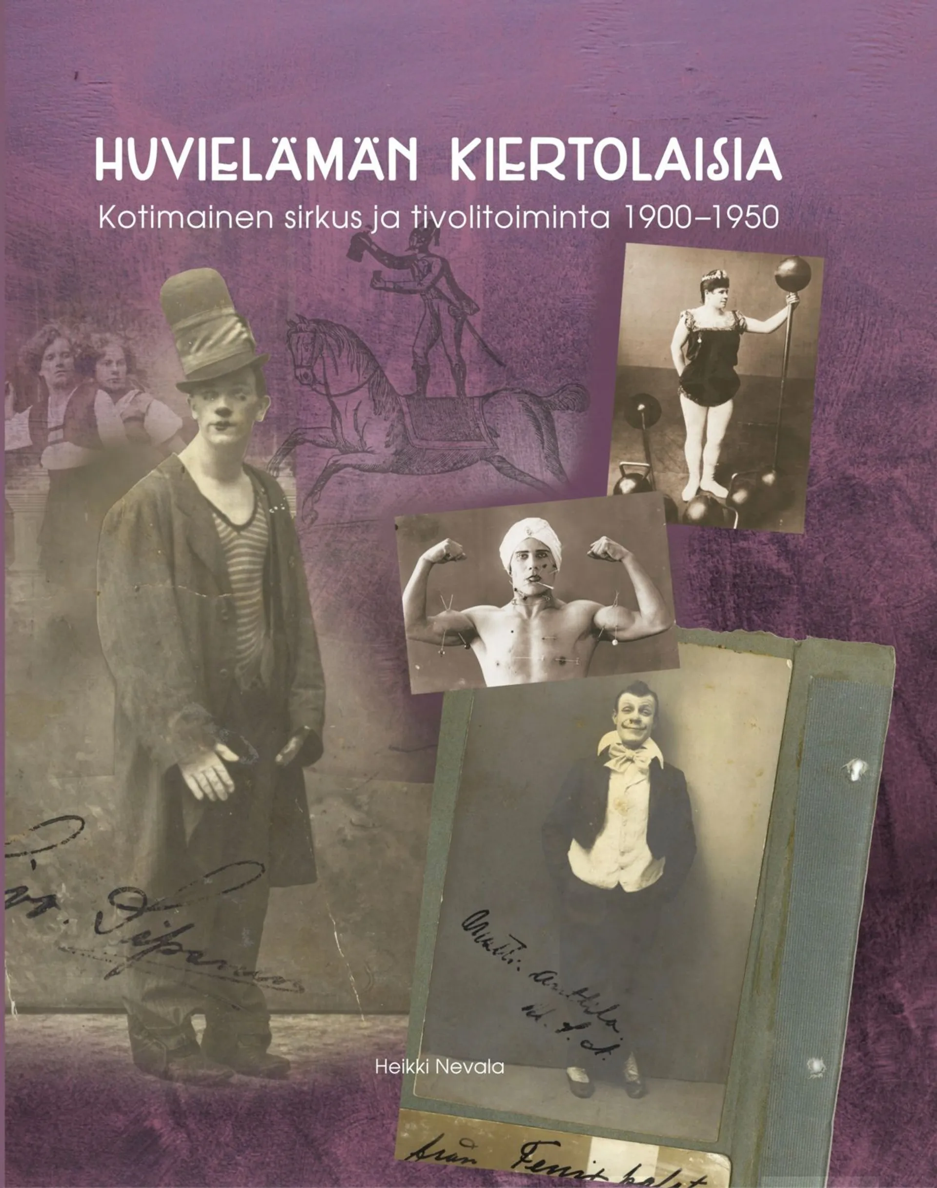 Nevala, Huvielämän kiertolaisia - Kotimainen sirkus ja tivolitoiminta 1900-1950