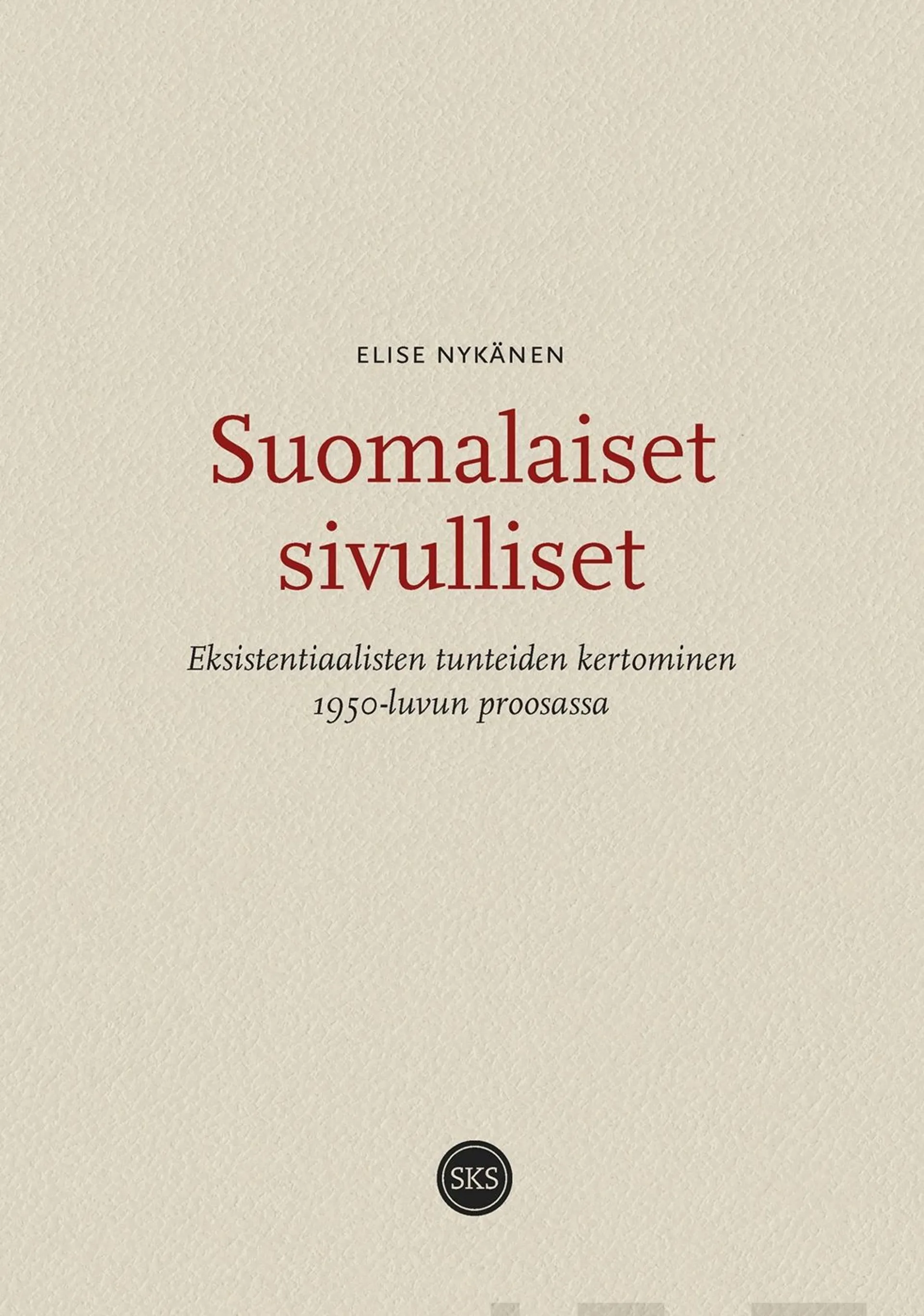 Nykänen, Suomalaiset sivulliset - Eksistentiaalisten tunteiden kertominen 1950-luvun proosassa