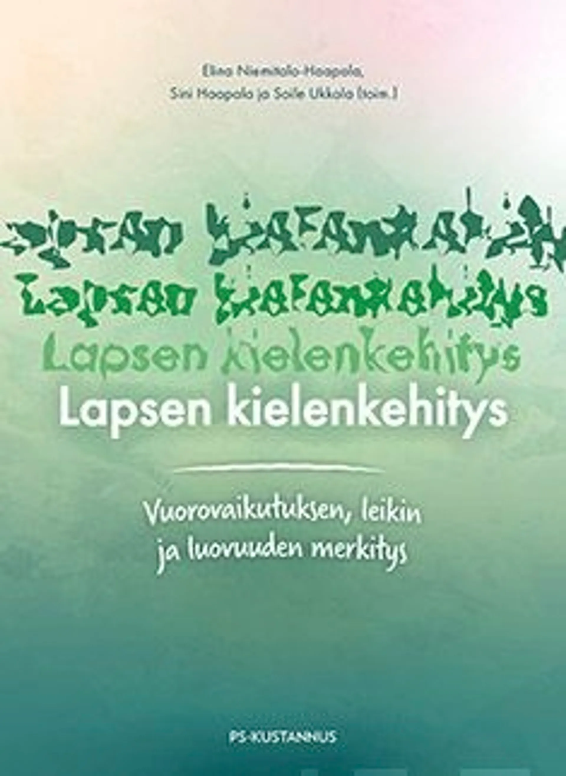 Lapsen kielenkehitys - Vuorovaikutuksen, leikin ja luovuuden merkitys