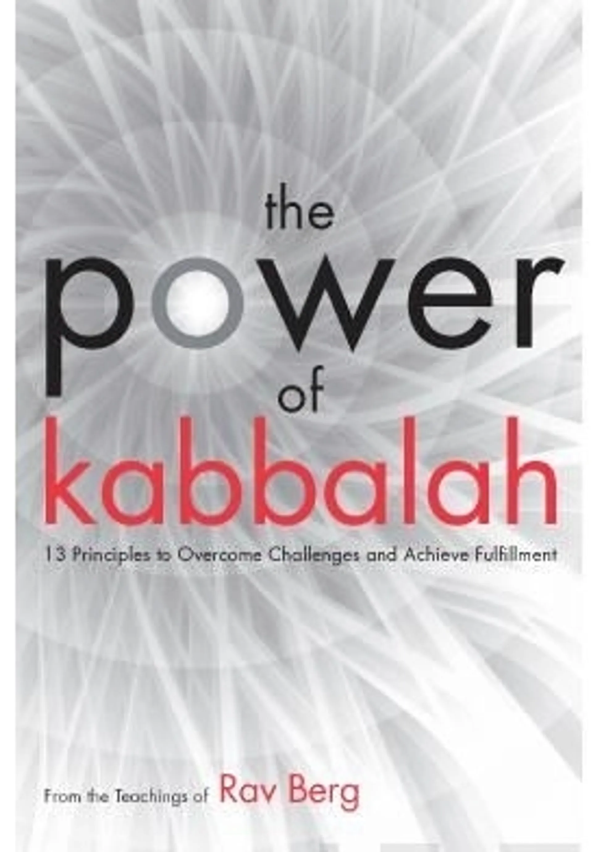 Berg, The Power of Kabbalah - 13 Principles to Overcome Challenges and Achieve Fulfillment