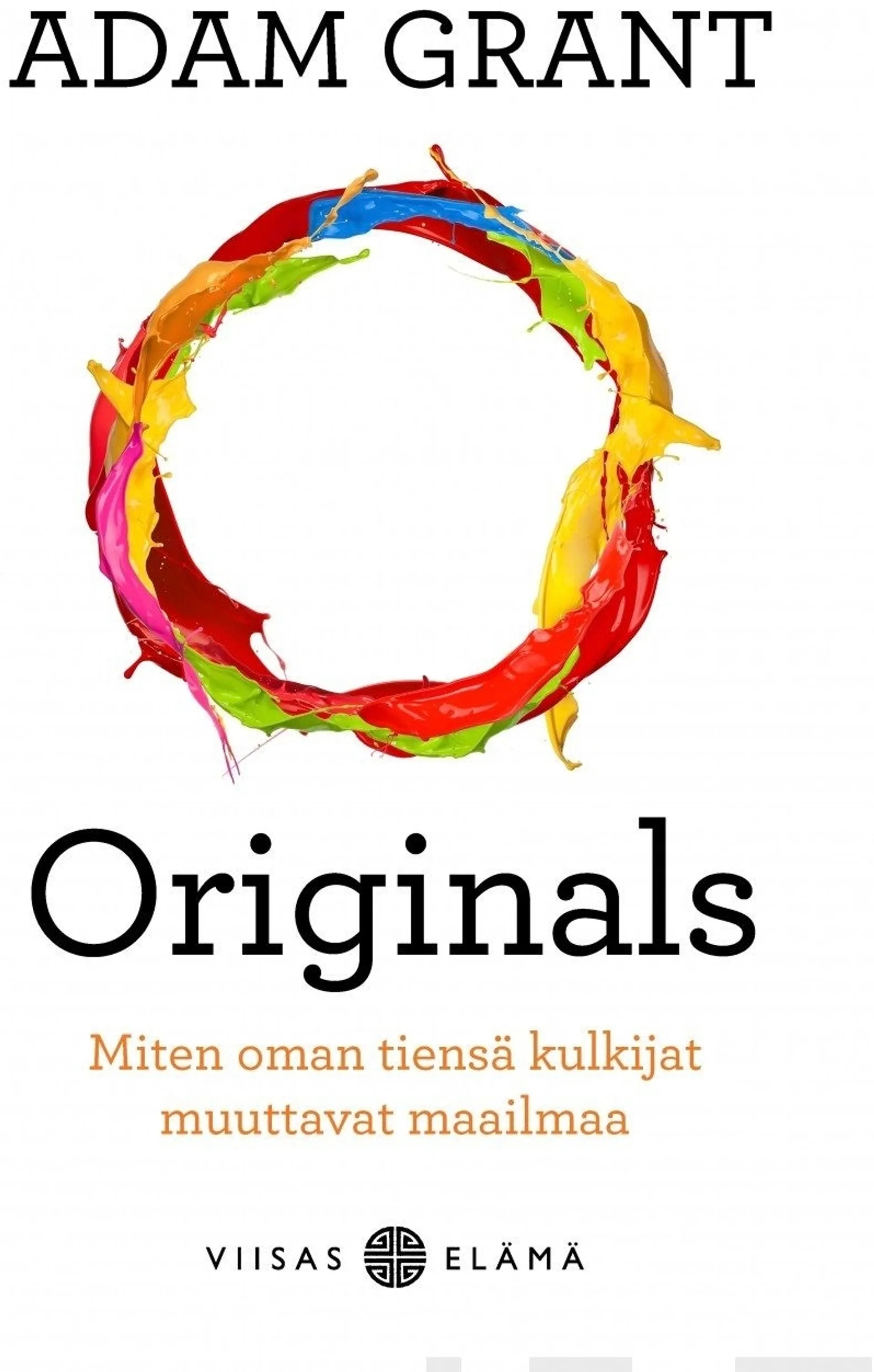 Grant, Originals - Miten oman tiensä kulkijat muuttavat maailmaa