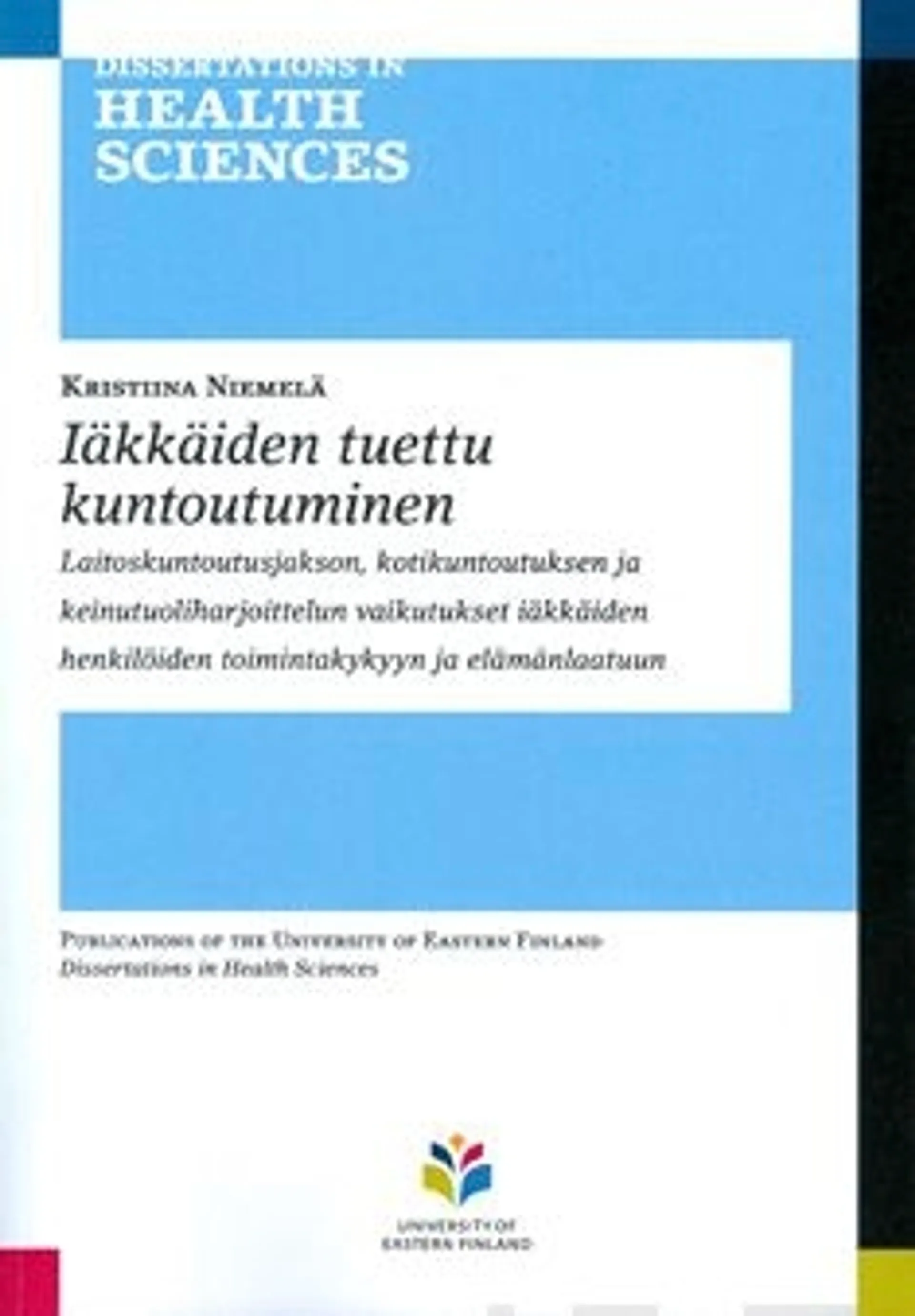 Niemelä, Iäkkäiden tuettu kuntoutuminen - laitoskuntoutusjakson, kotikuntoutuksen ja keinutuoliharjoittelun vaikutuksetiäkkäiden henkilöiden toimintakykyyn jaelämänlaatuun