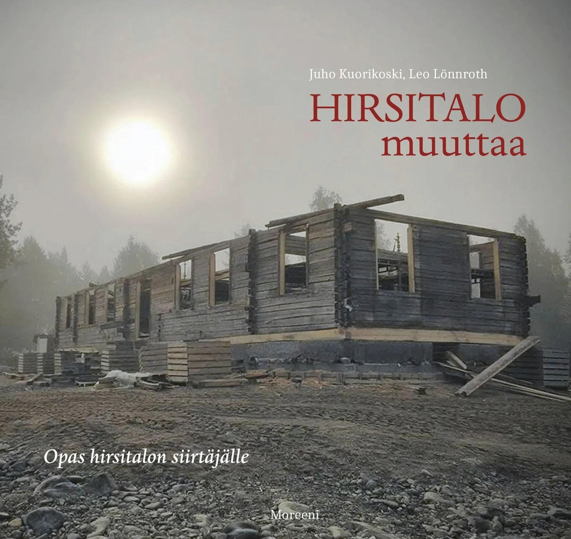 Kuorikoski, Hirsitalo muuttaa - Opas hirsitalon siirtäjälle