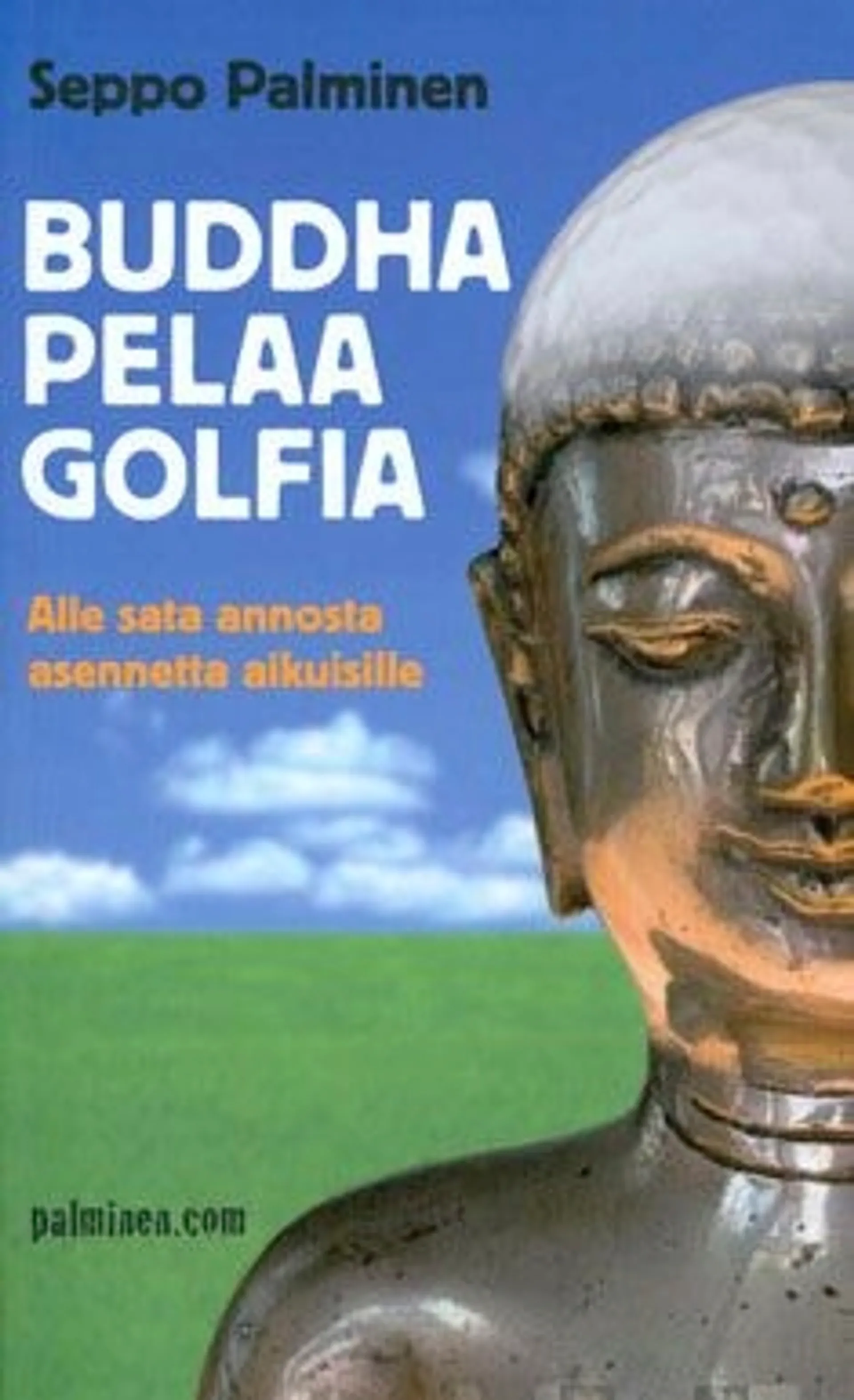 Palminen, Buddha pelaa golfia - alle sata annosta asennetta aikuisille