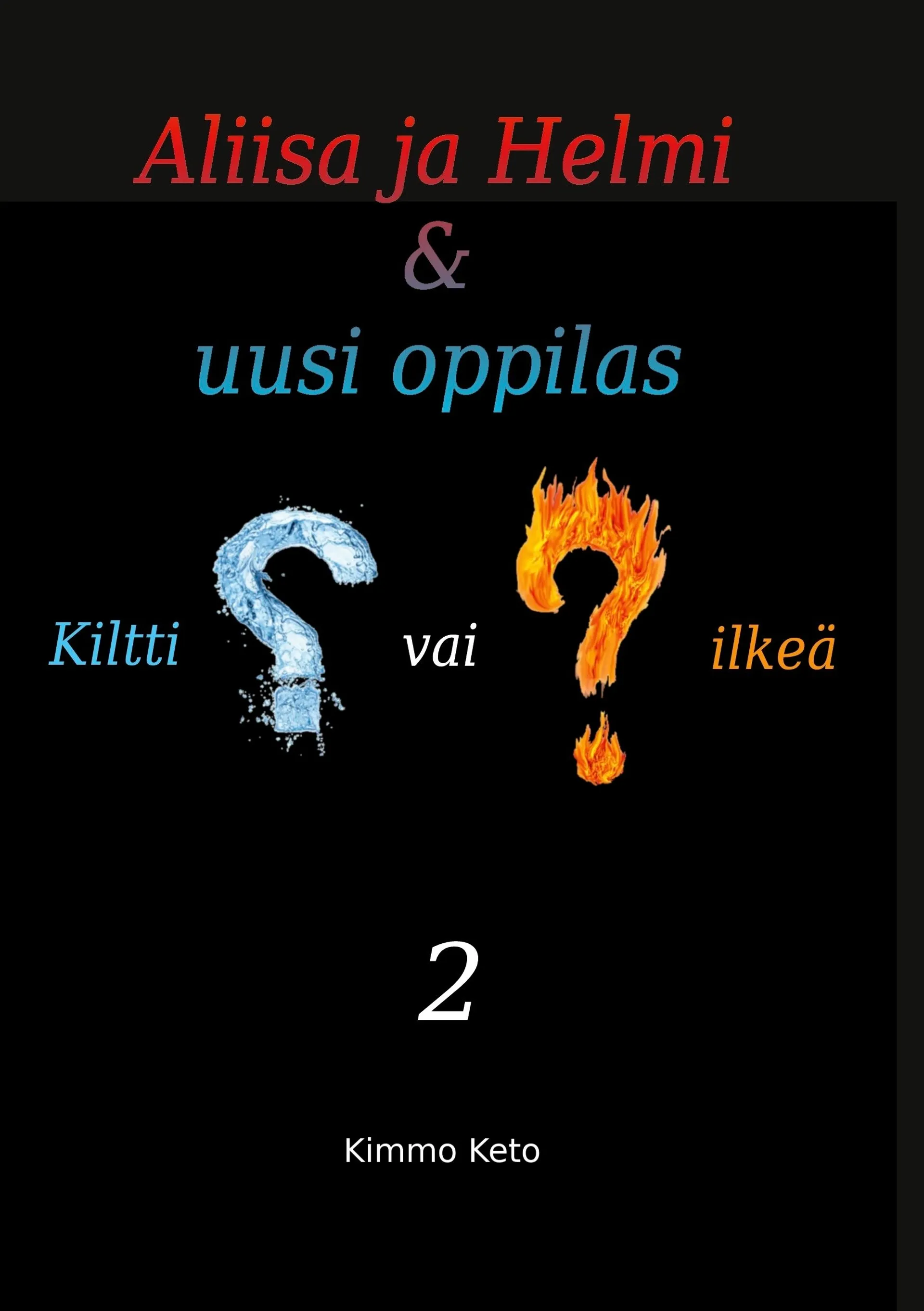 Keto, Aliisa ja Helmi & uusi oppilas / Aliisa ja Helmi & kouluretki - Kiltti vai ilkeä? / Oppiiko kukaan yhtään mitään?