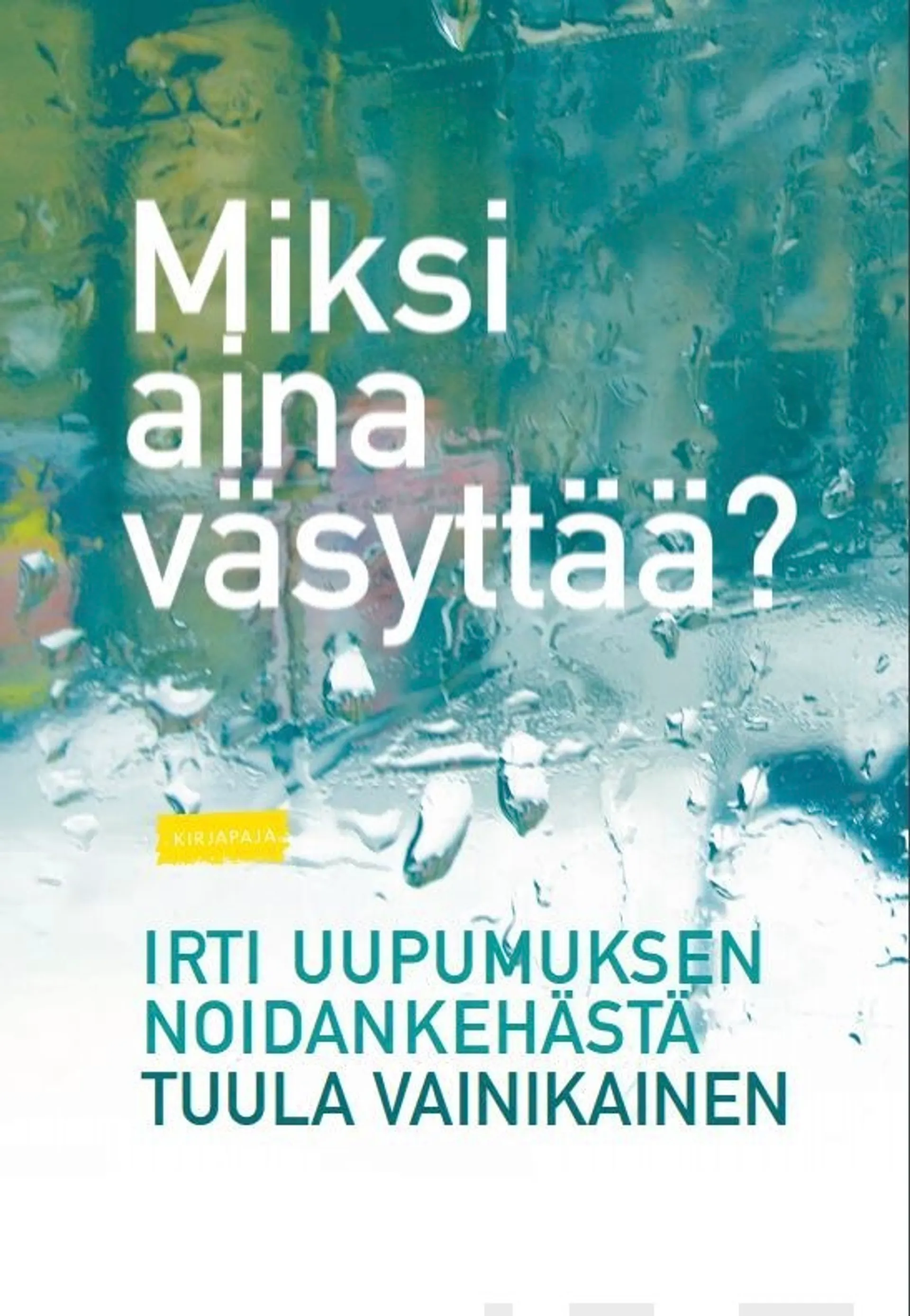 Vainikainen, Miksi aina väsyttää? - Irti uupumuksen noidankehästä