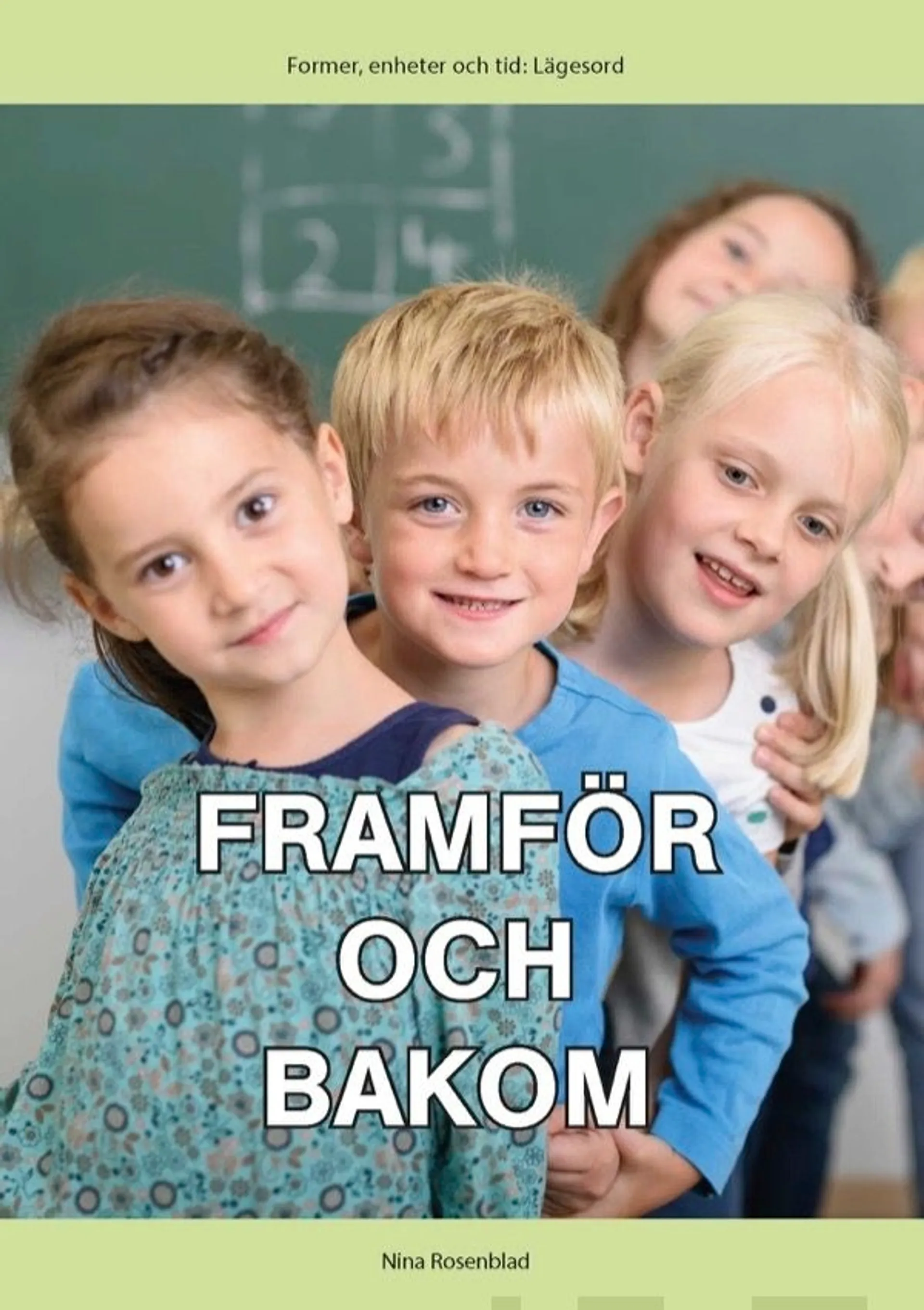 Rosenblad, Lägesord: Framför och bakom