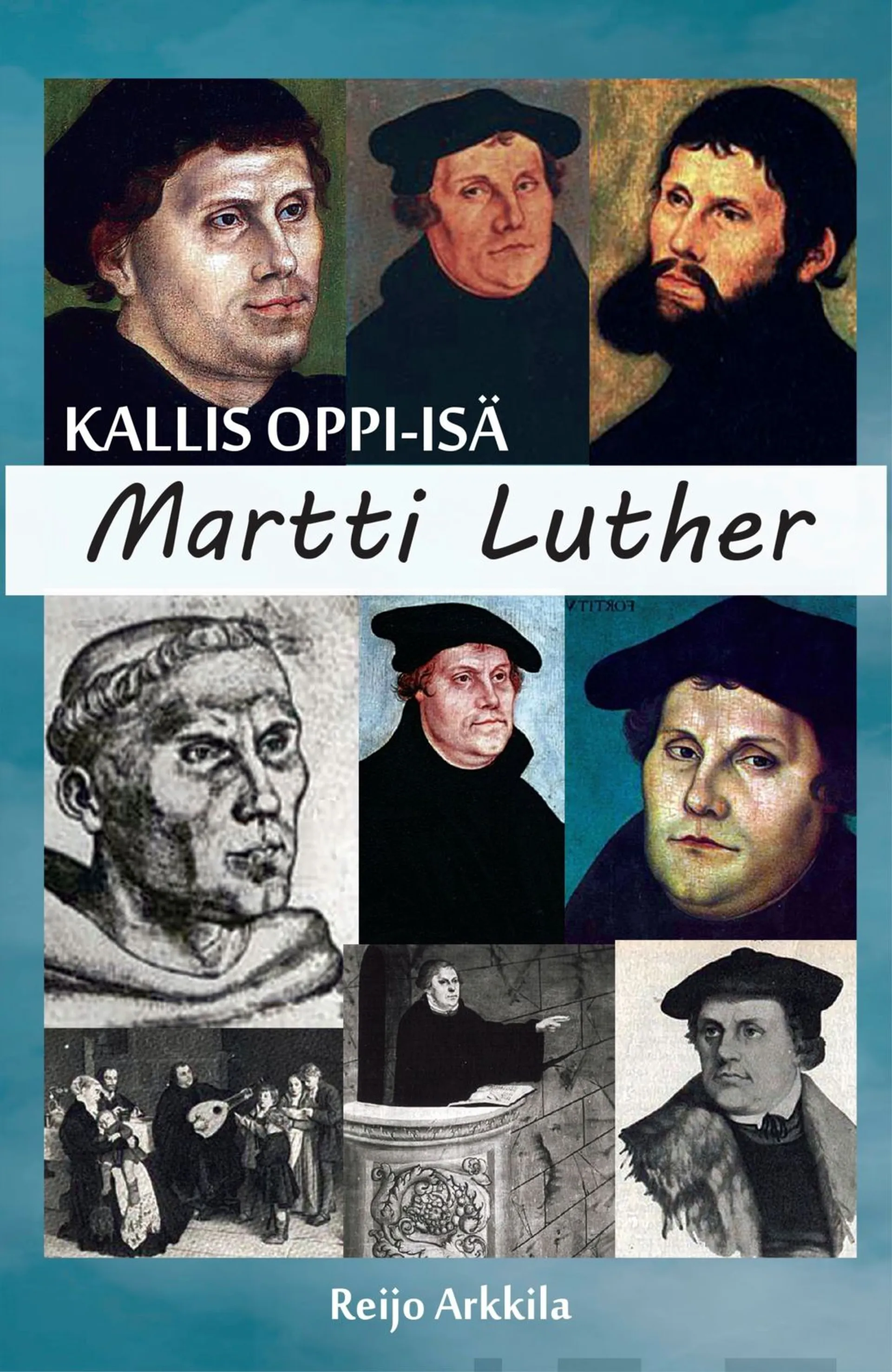 Arkkila, Kallis Oppi-isä Martti Luther