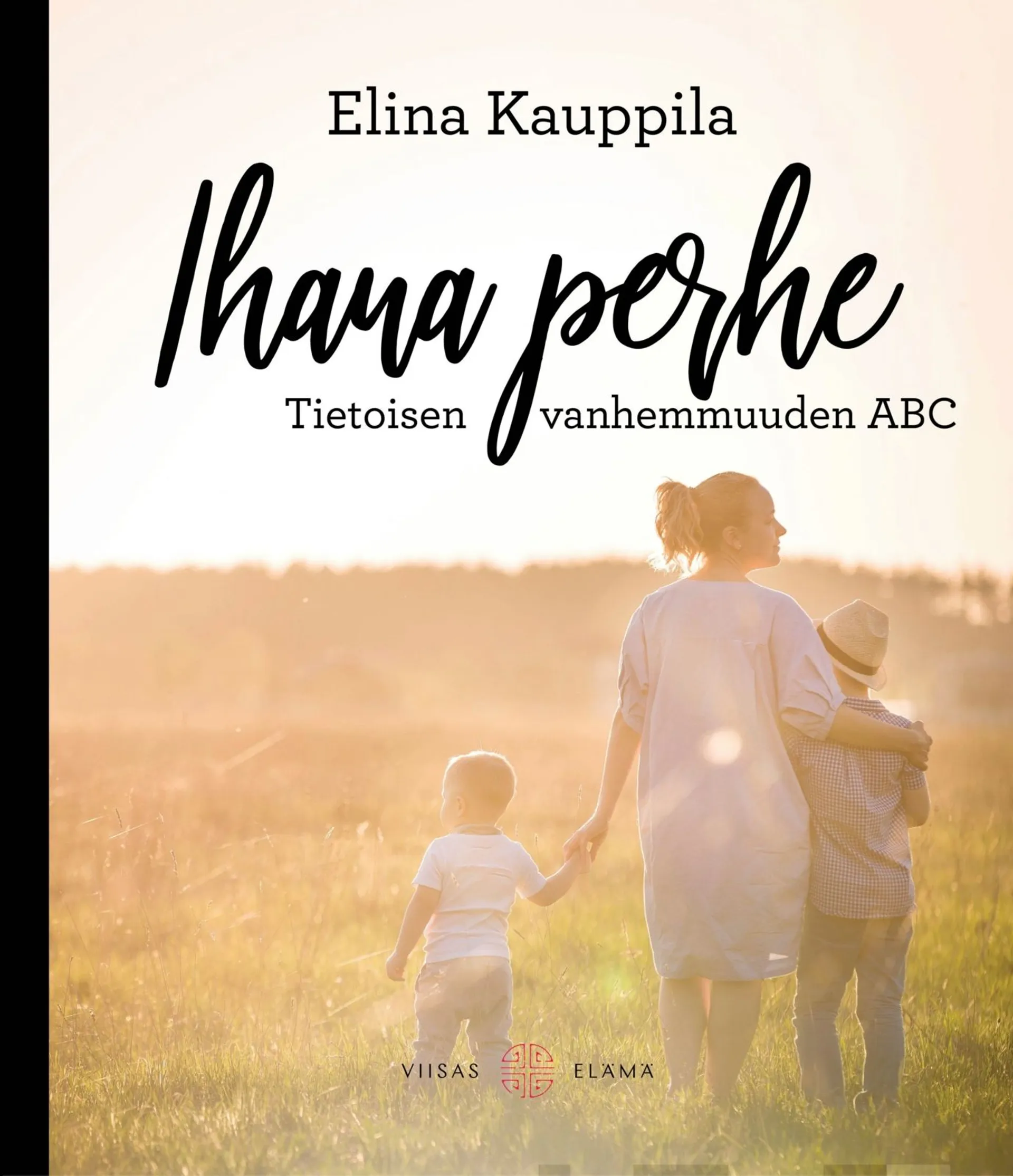 Kauppila, Ihana Perhe - Tietoisen vanhemmuuden ABC