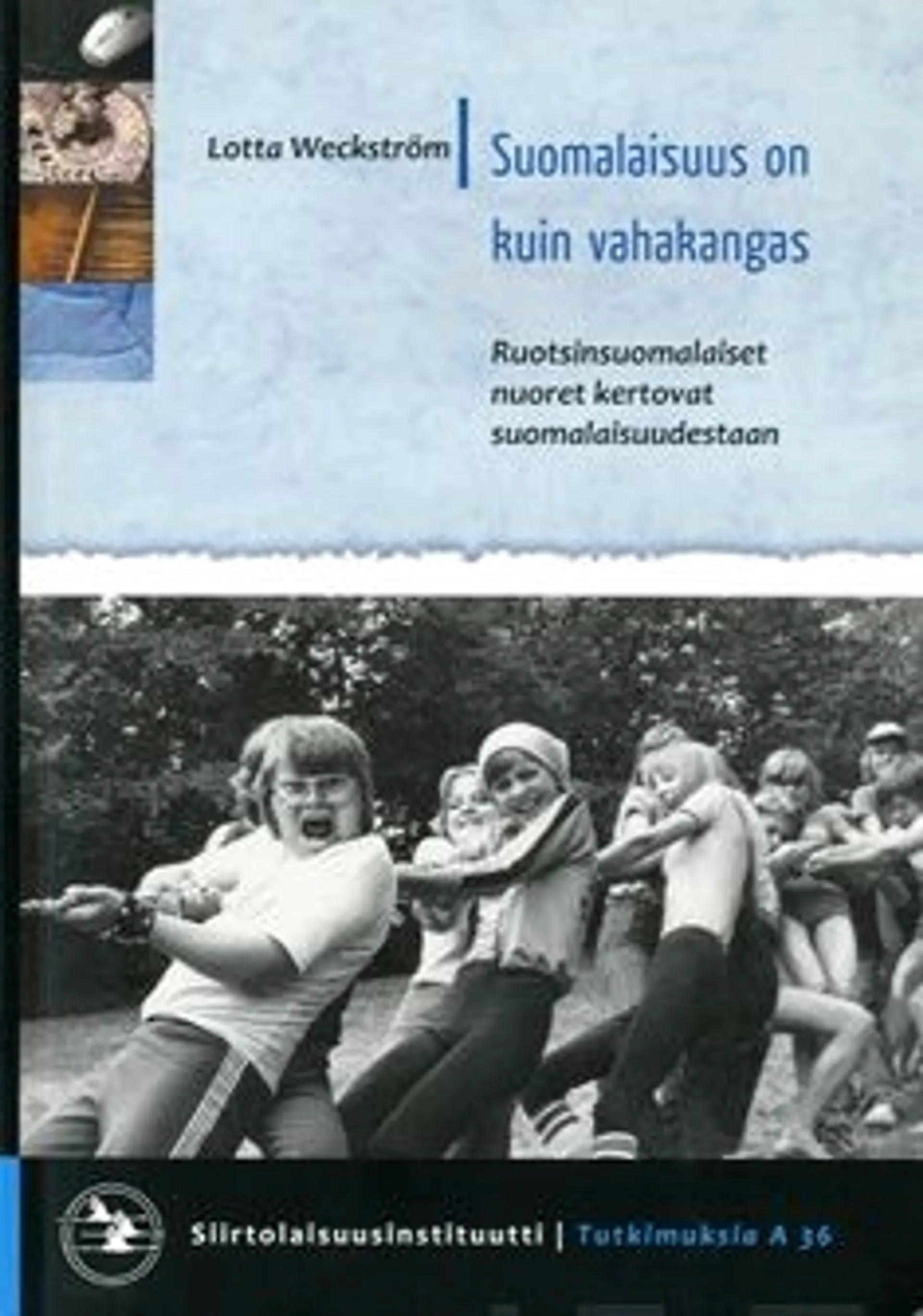 Weckström, Suomalaisuus on kuin vahakangas - ruotsinsuomalaiset nuoret kertovat suomalaisuudestaan