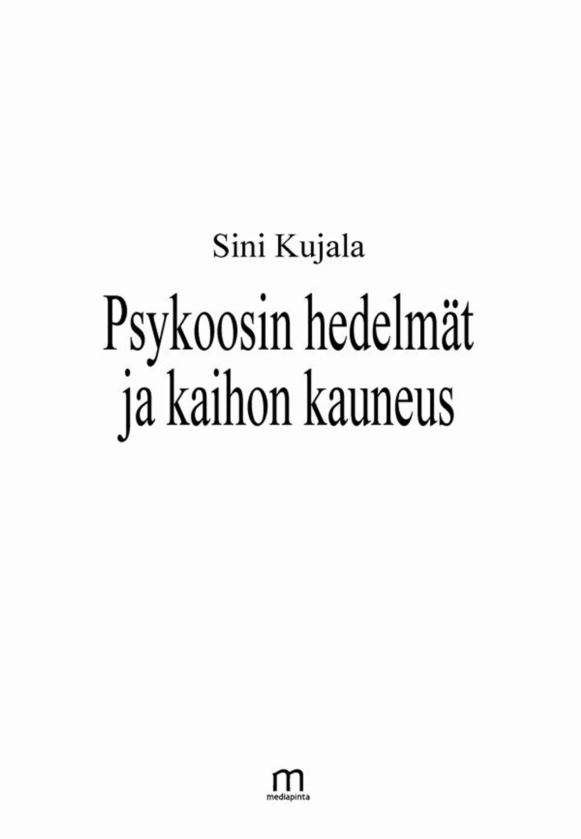 Kujala, Psykoosin hedelmät ja kaihon kauneus