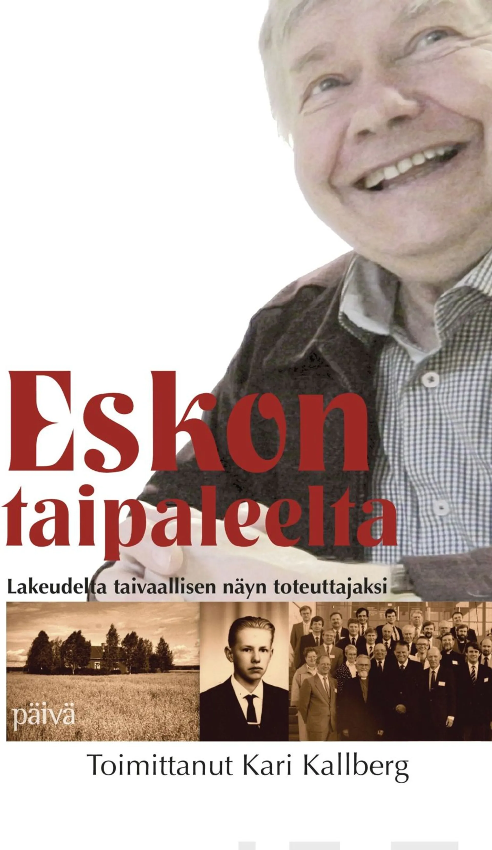 Eskon taipaleelta - Lakeudelta taivaallisen näyn toteuttajaksi