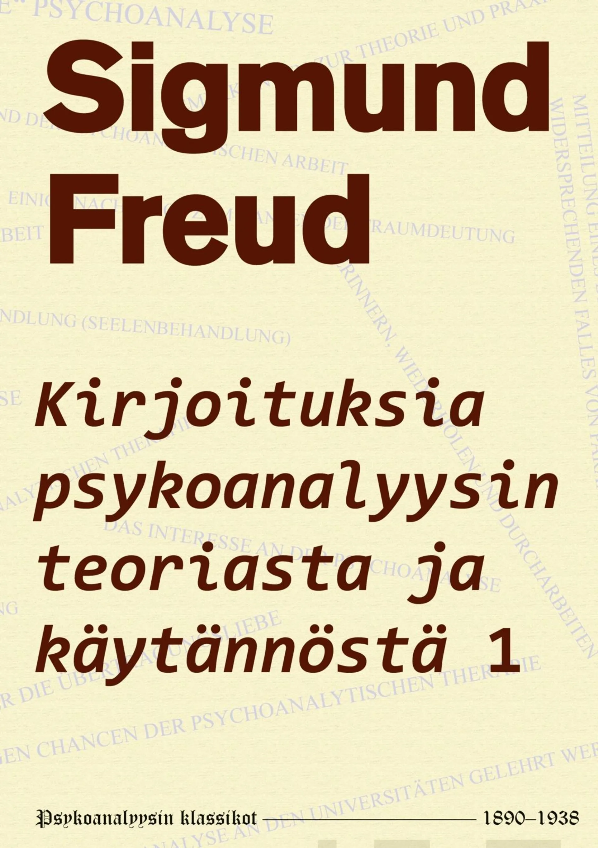 Freud, Kirjoituksia psykoanalyysin teoriasta ja käytännöstä 1 - 1890-1938