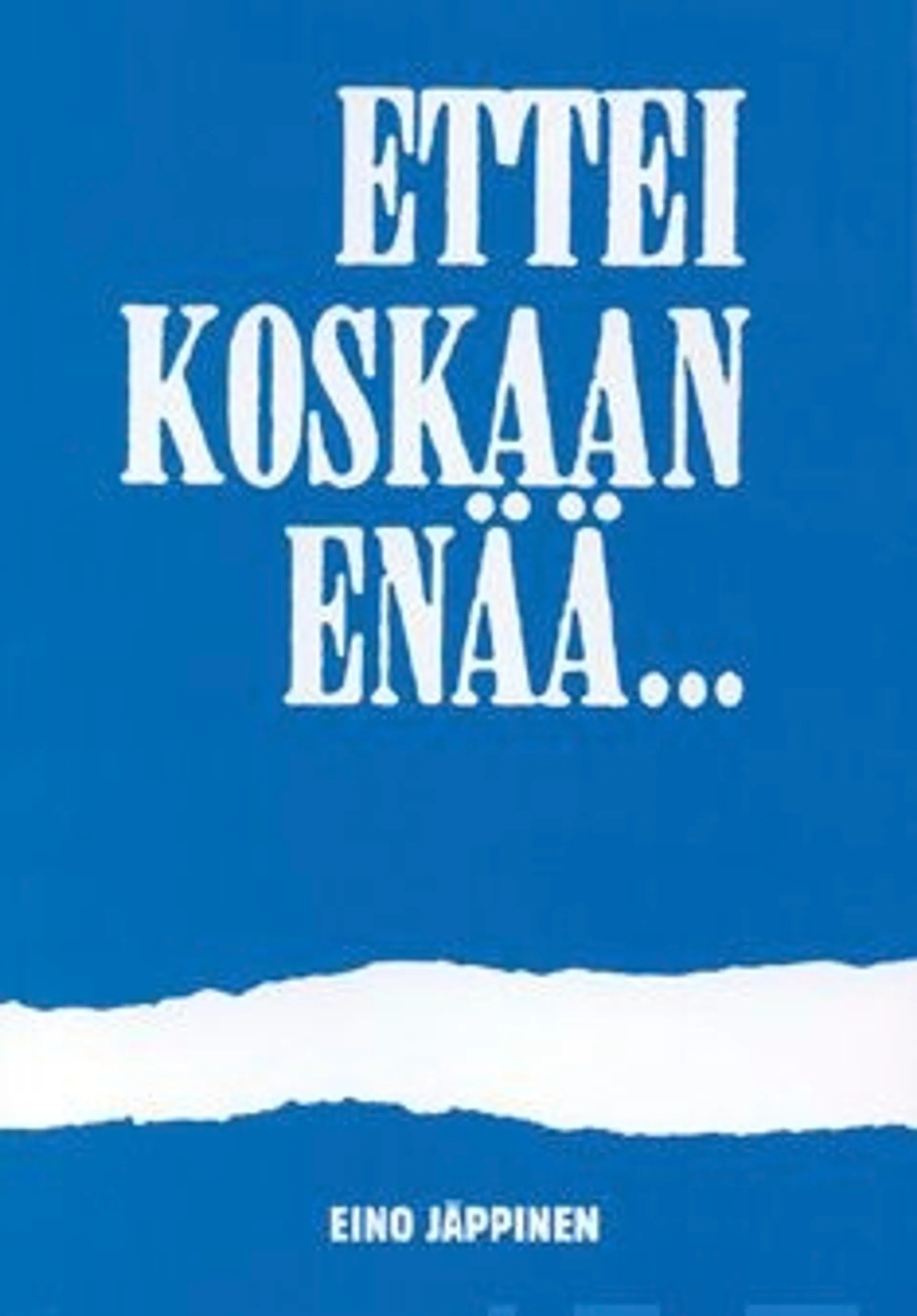 Jäppinen, Ettei koskaan enää...